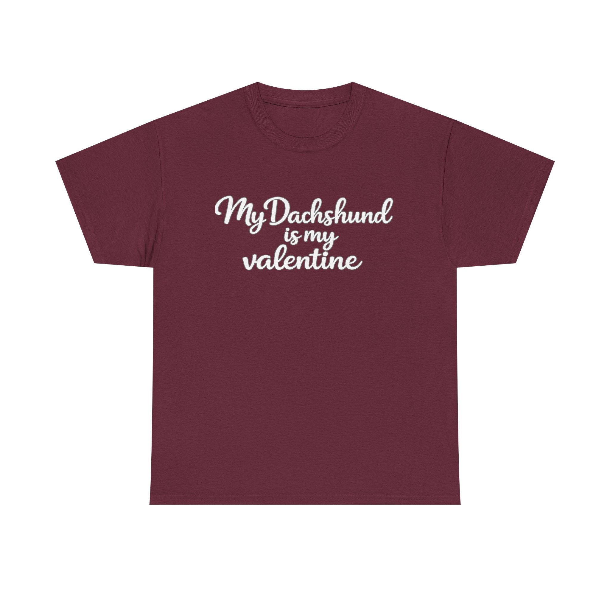 My Dachshund Is My Valentine T-Shirt (White) — Funny Valentine's Day Shirt for Dog Lovers