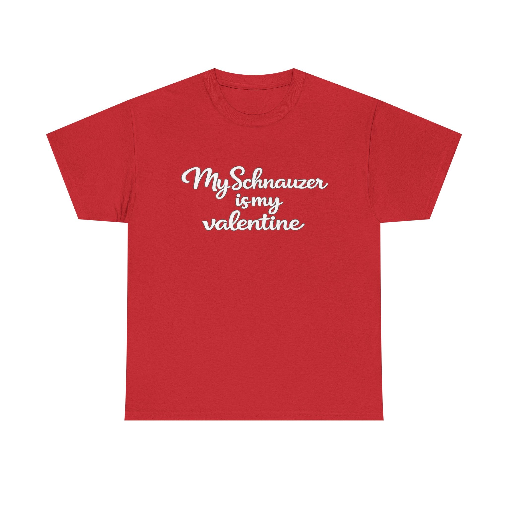 My Schnauzer Is My Valentine T-Shirt (White) — Funny Valentine's Day Shirt for Dog Lovers