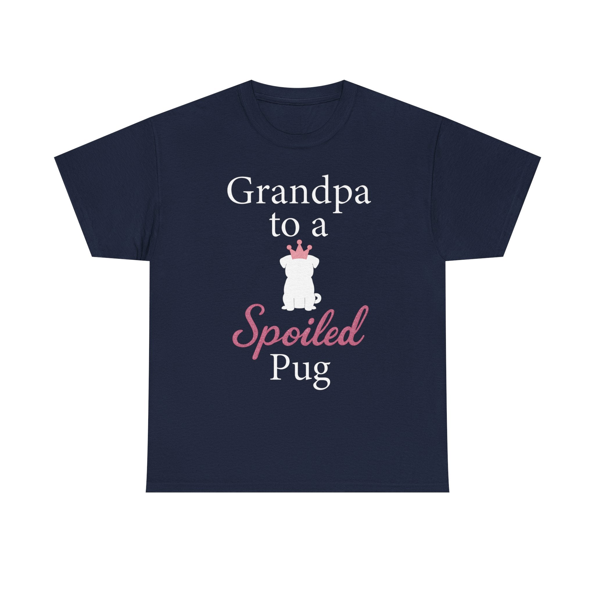 Grandpa to a Spoiled Pug T-Shirt — Funny Shirt for Dog Lovers