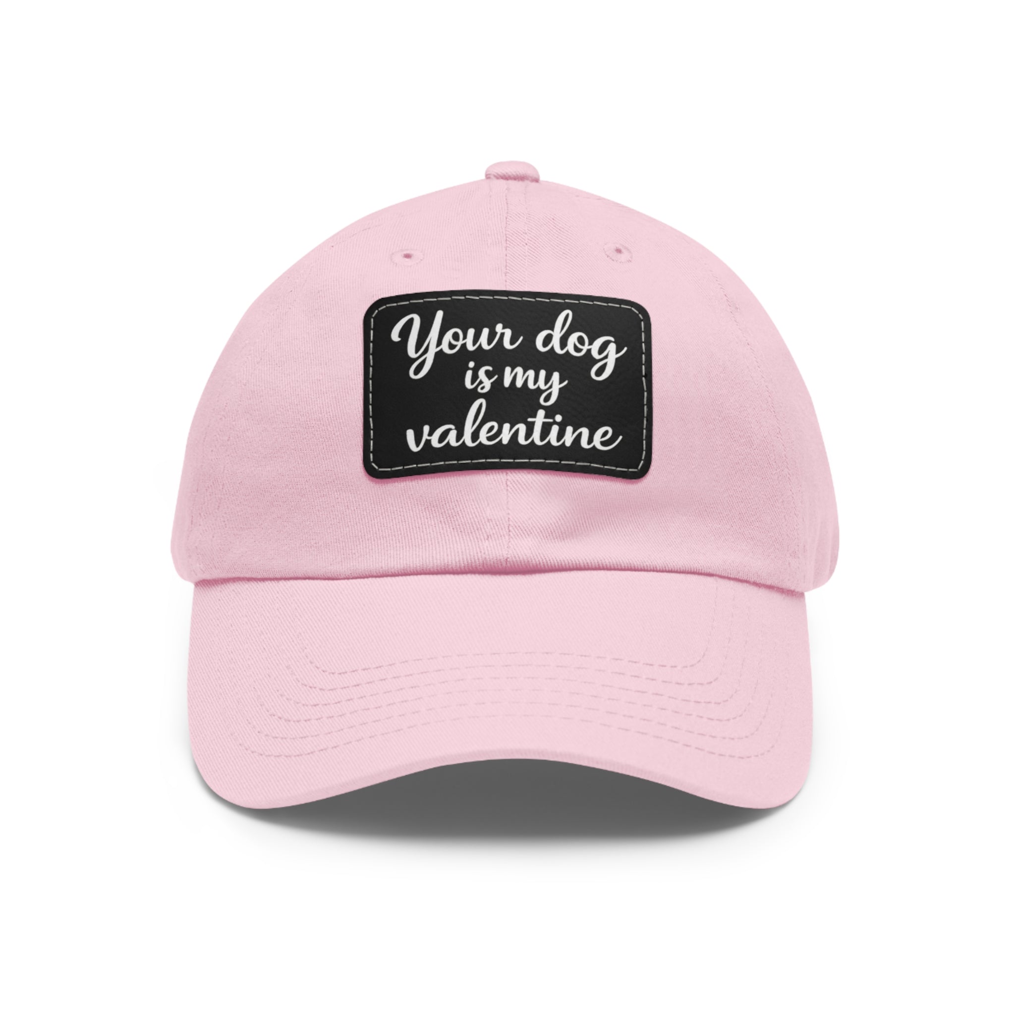 "Your Dog Is My Valentine" Leather Patch Hat -- Funny Valentine's Gift for Dog Lovers