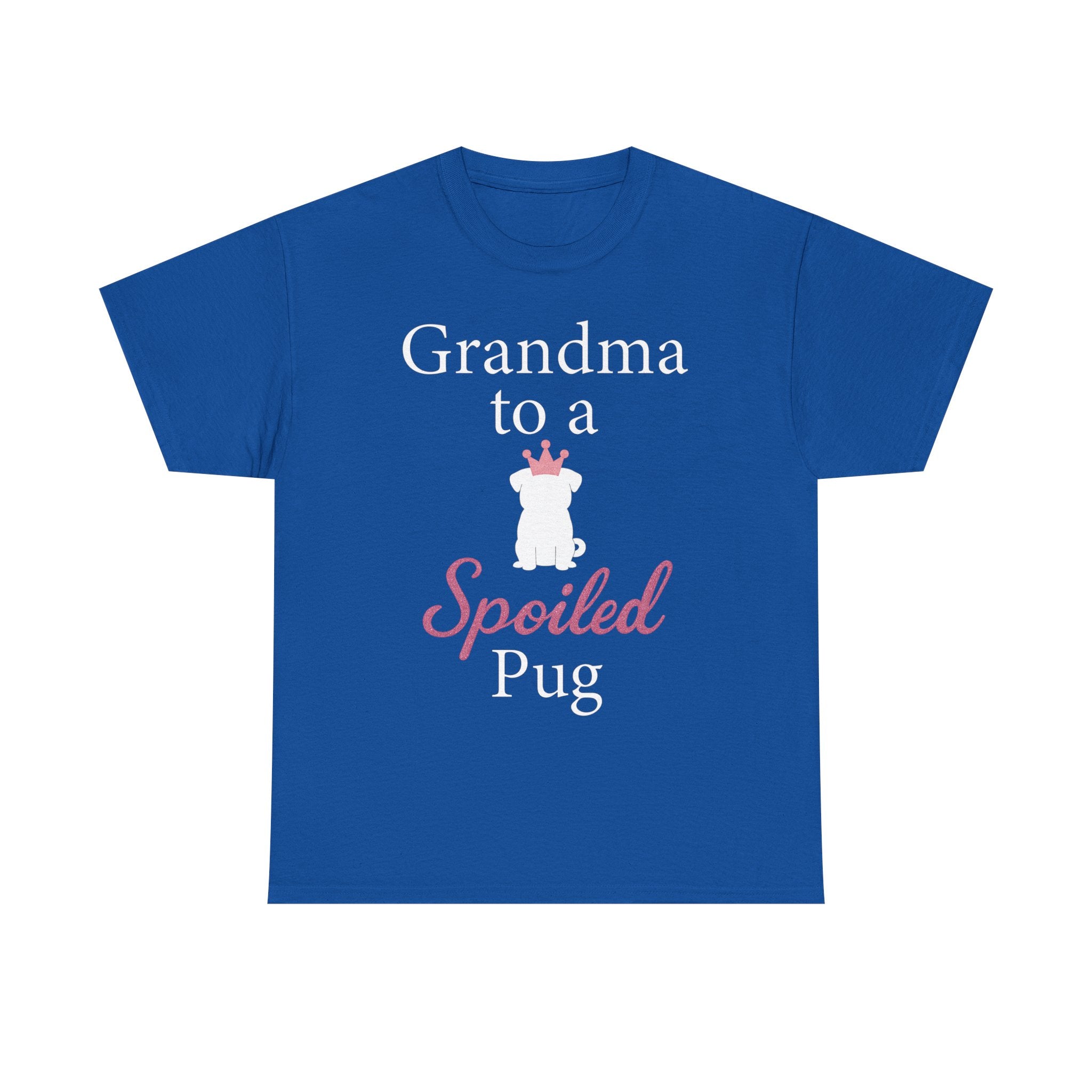 Grandma to a Spoiled Pug T-Shirt — Funny Shirt for Dog Lovers