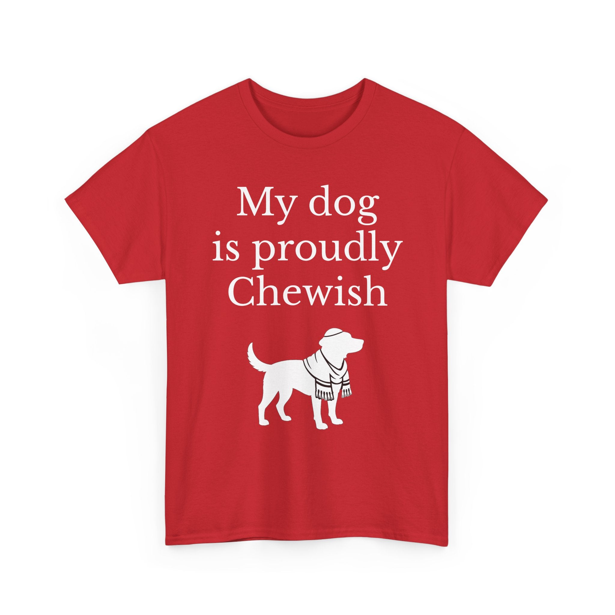 My Dog is Proudly Chewish T-Shirt — Funny Shirt for Dog Lovers