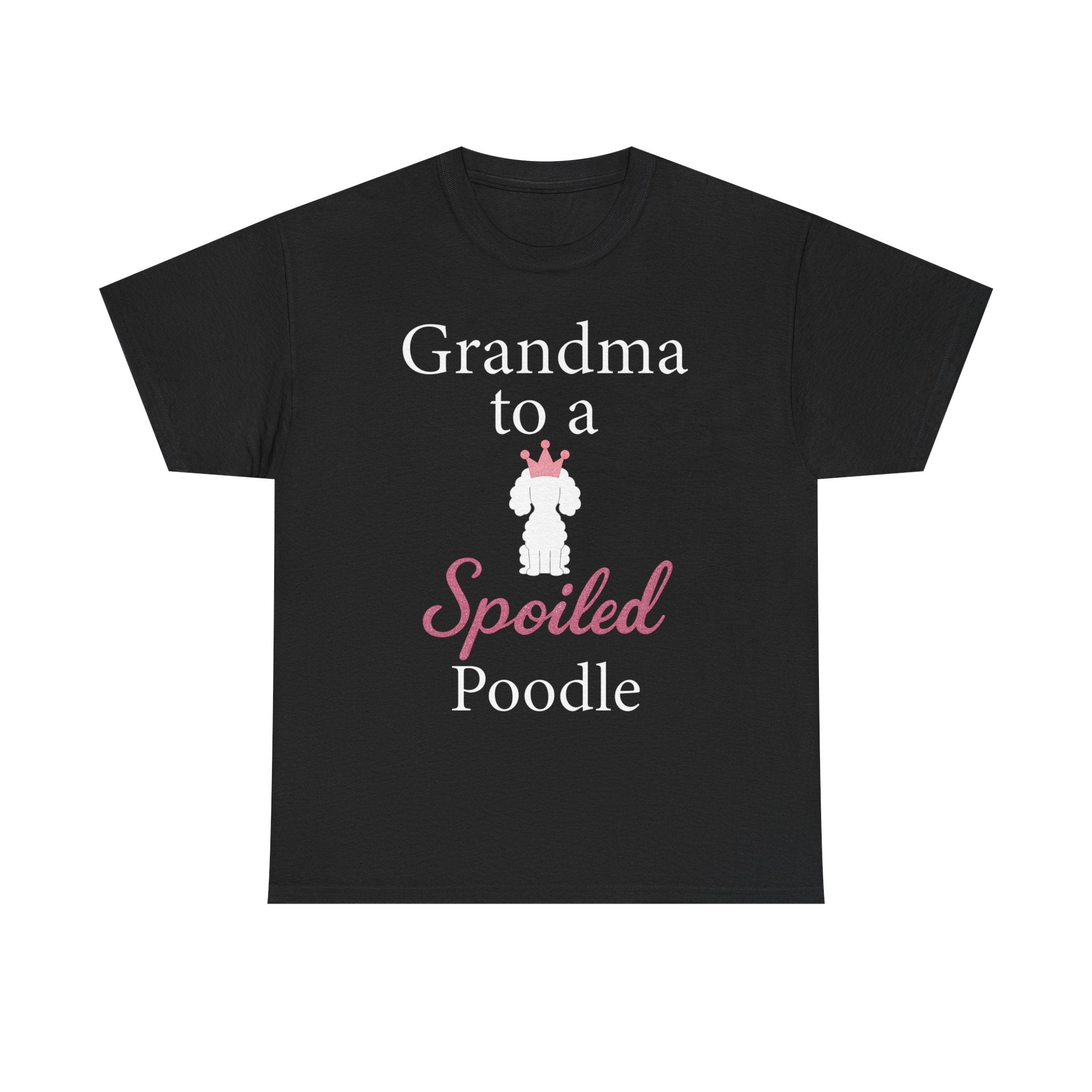 Grandma to a Spoiled Poodle T-Shirt — Funny Shirt for Dog Lovers