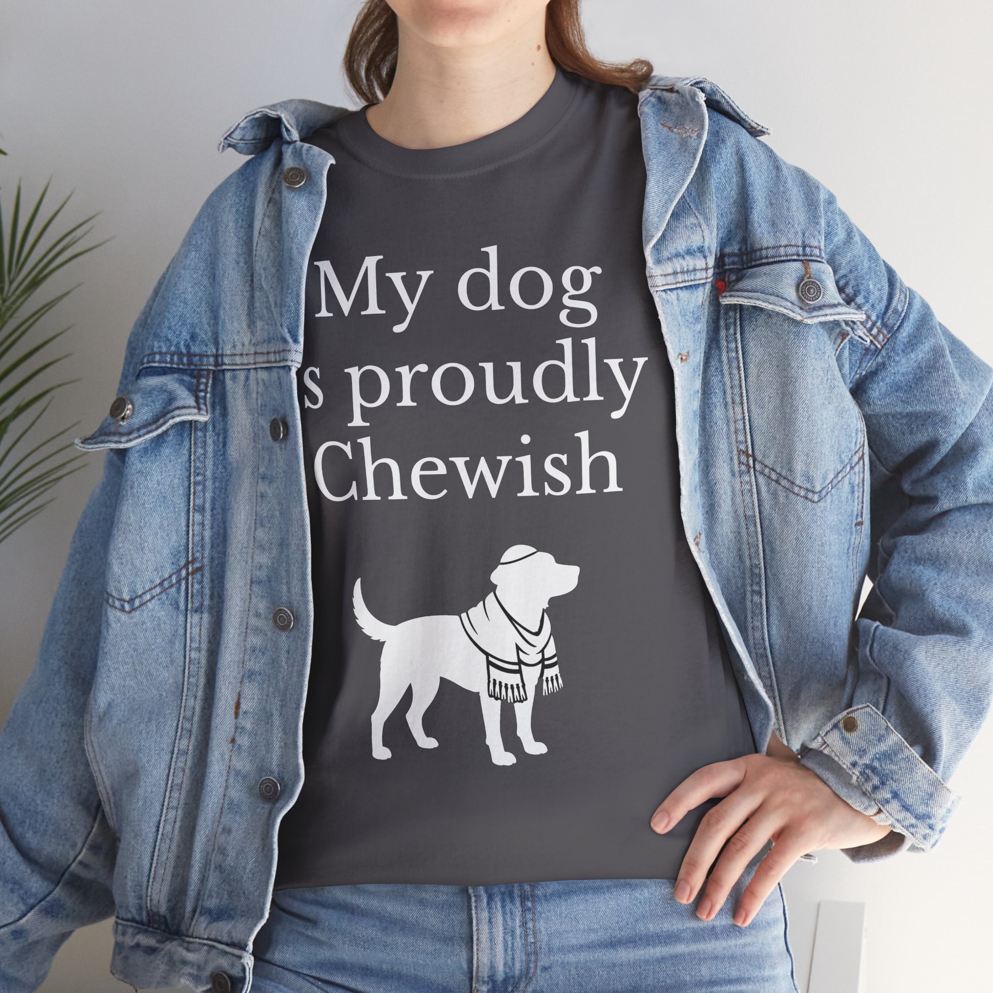 My Dog is Proudly Chewish T-Shirt — Funny Shirt for Dog Lovers