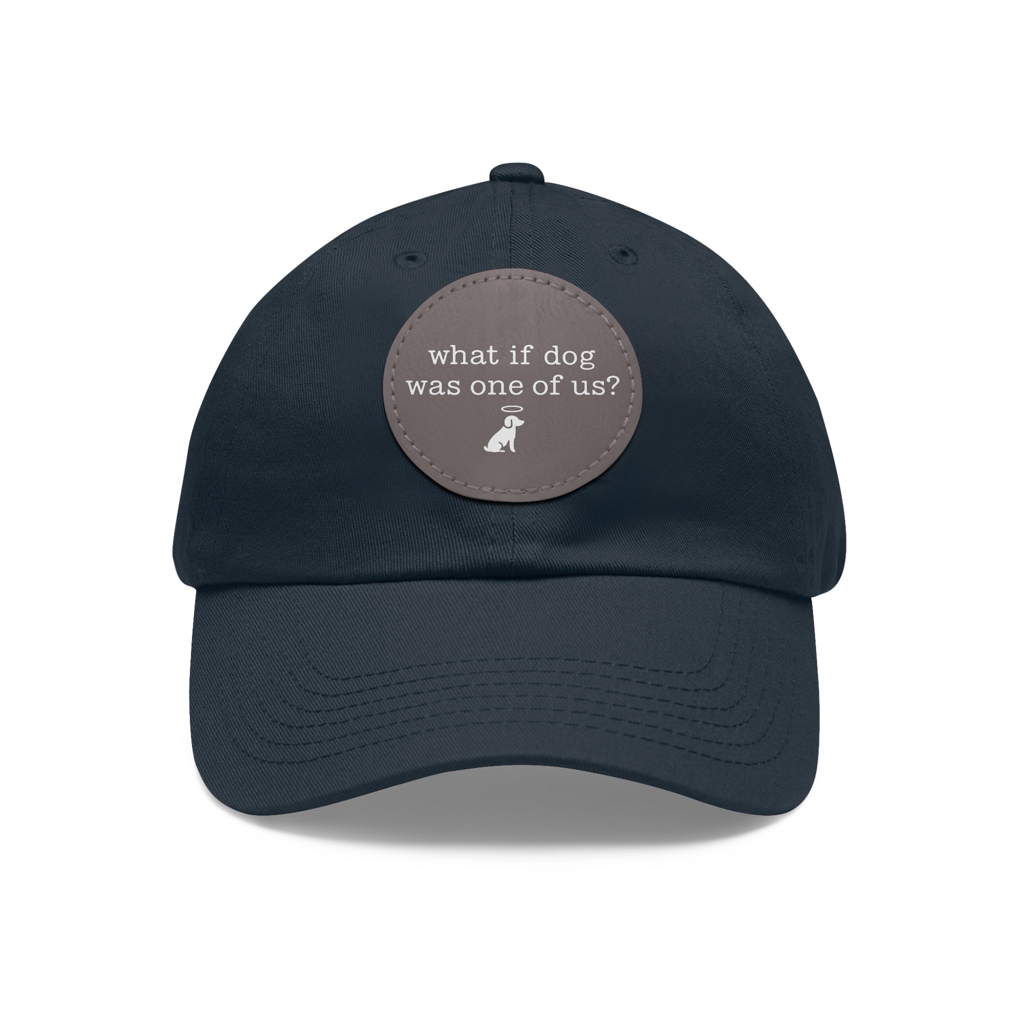 What If Dog Was One Of Us? Dad Hat with Leather Patch (Round)