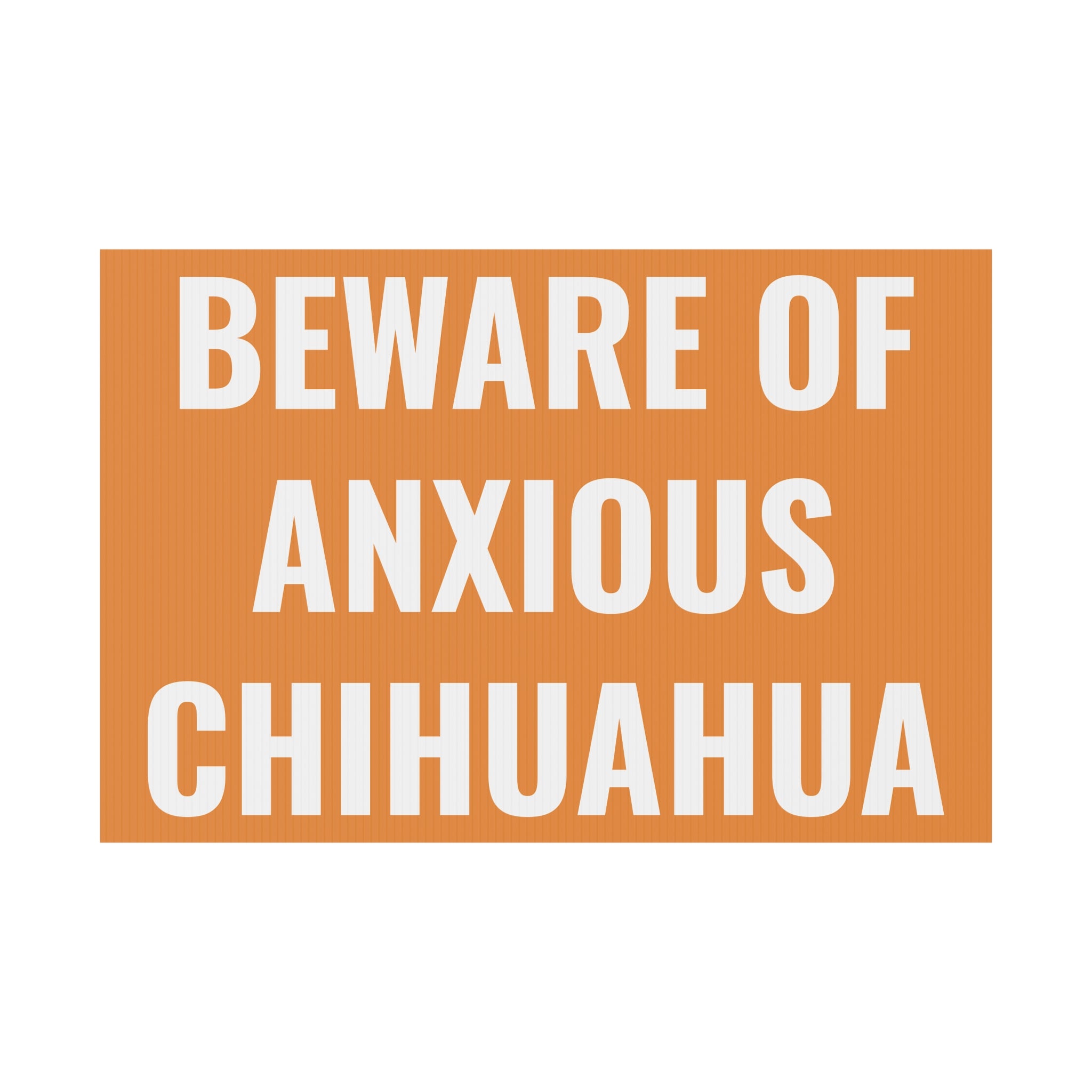 Copy of Beware of Anxious Chihuahua Yard Sign - Funny Dog Warning Plastic Lawn Sign