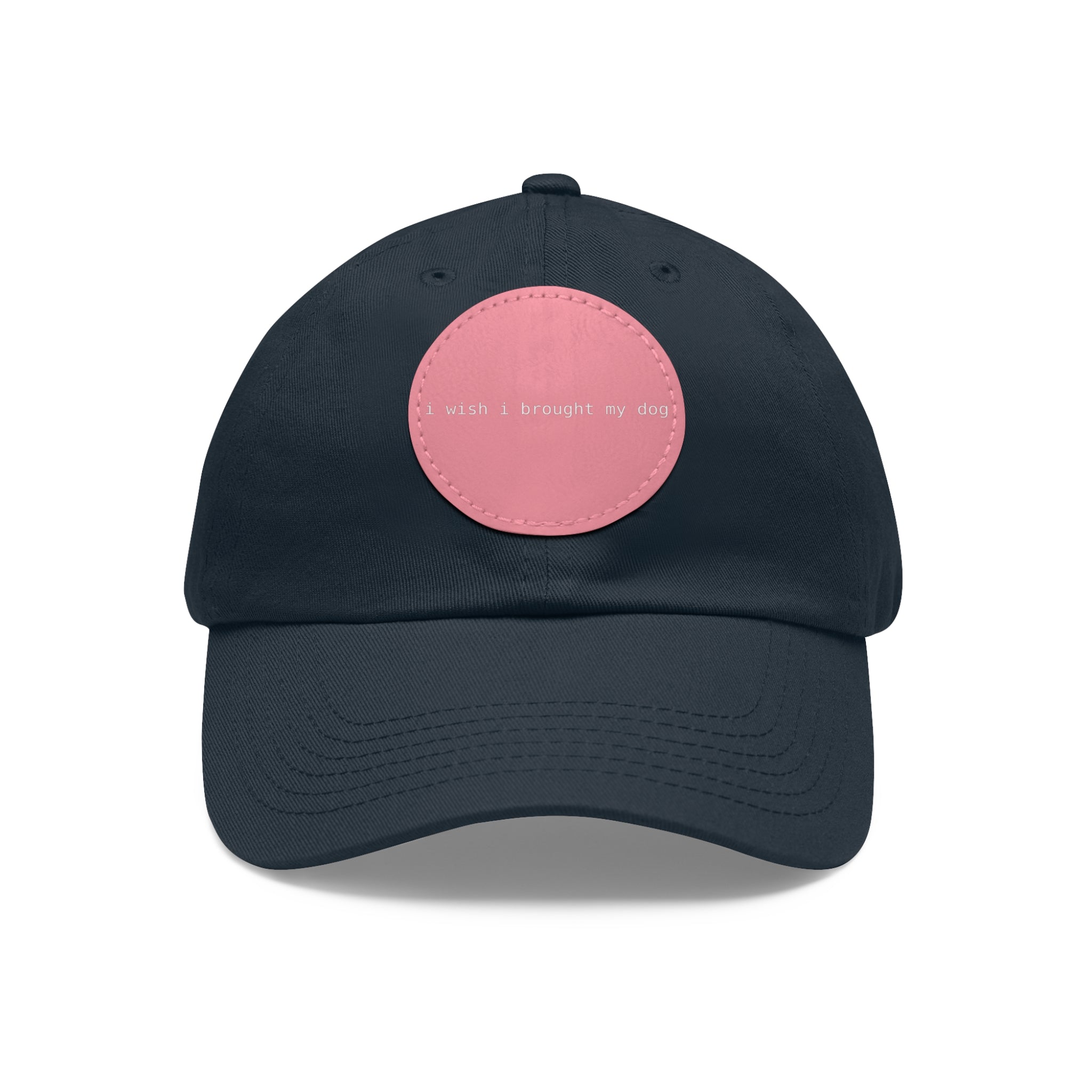 I Wish I Brought My Dog Dad Hat with Leather Patch (Round) -- Funny Hat for Dog Lovers