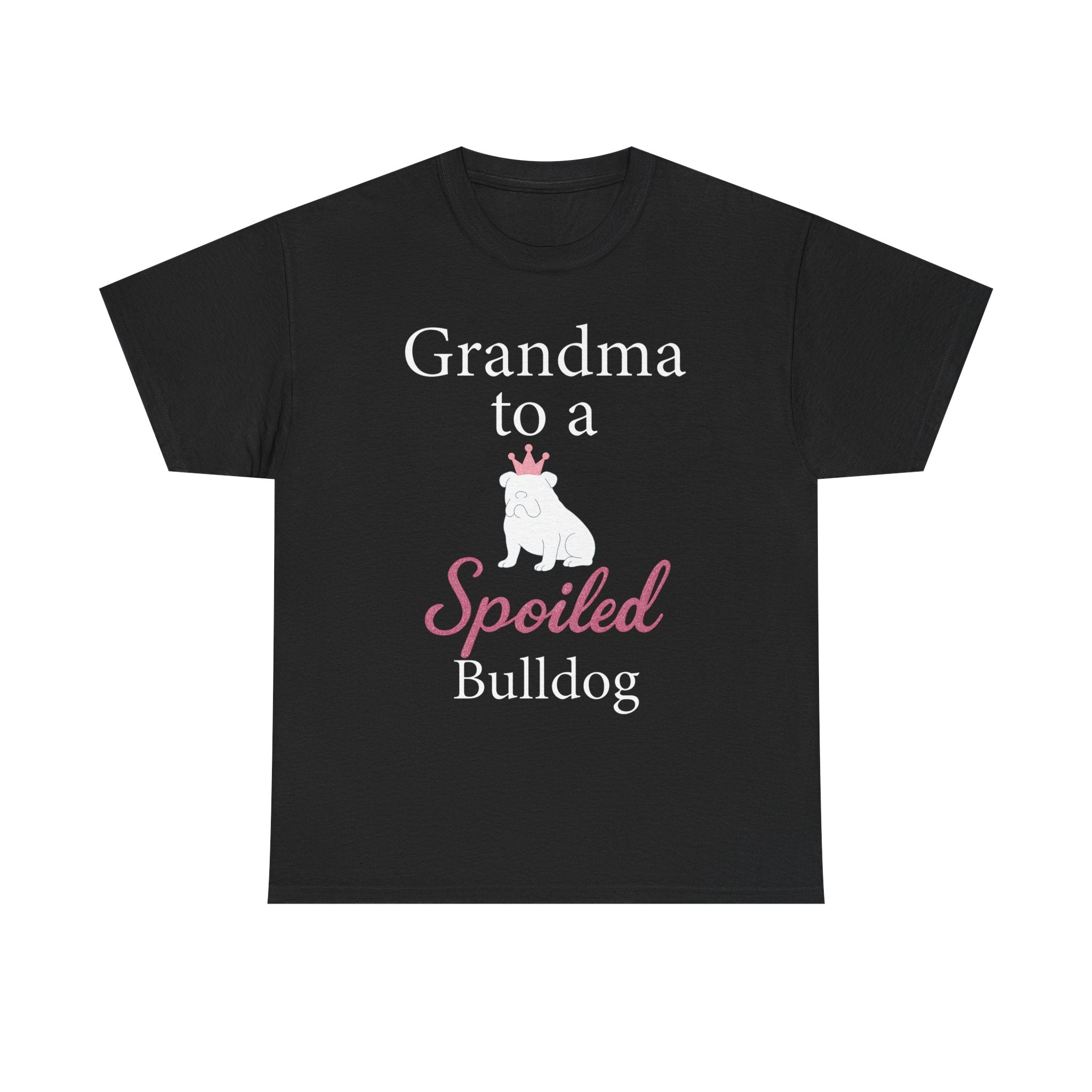 Grandma to a Spoiled Bulldog T-Shirt — Funny Shirt for Dog Lovers