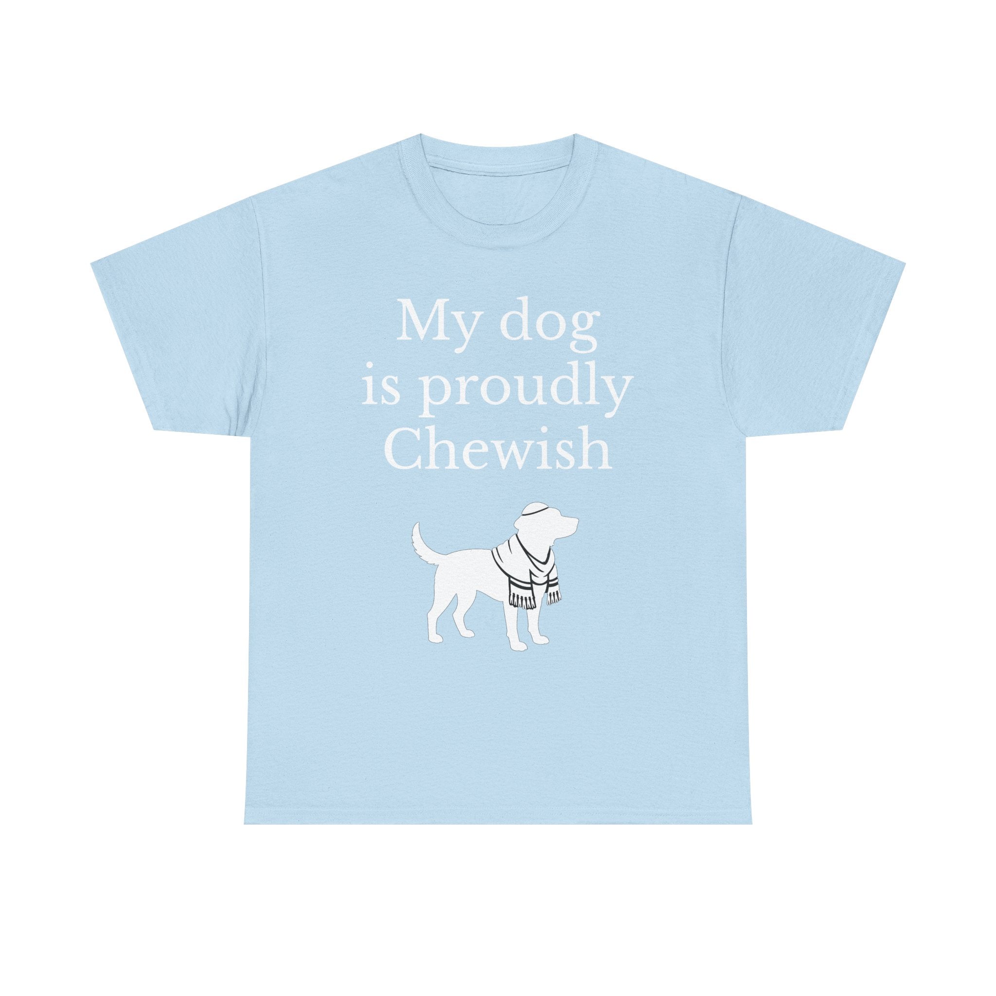 My Dog is Proudly Chewish T-Shirt — Funny Shirt for Dog Lovers