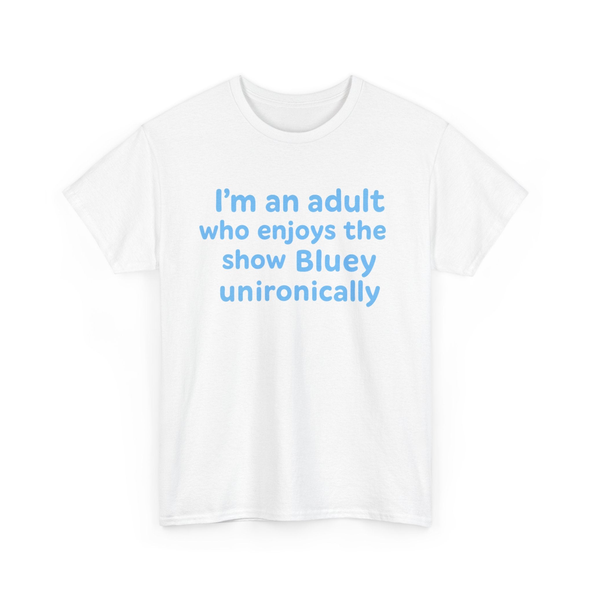 I'm An Adult Who Enjoys The Show Bluey Unironically Shirt -- Funny Shirt for Dog and Bluey Lovers