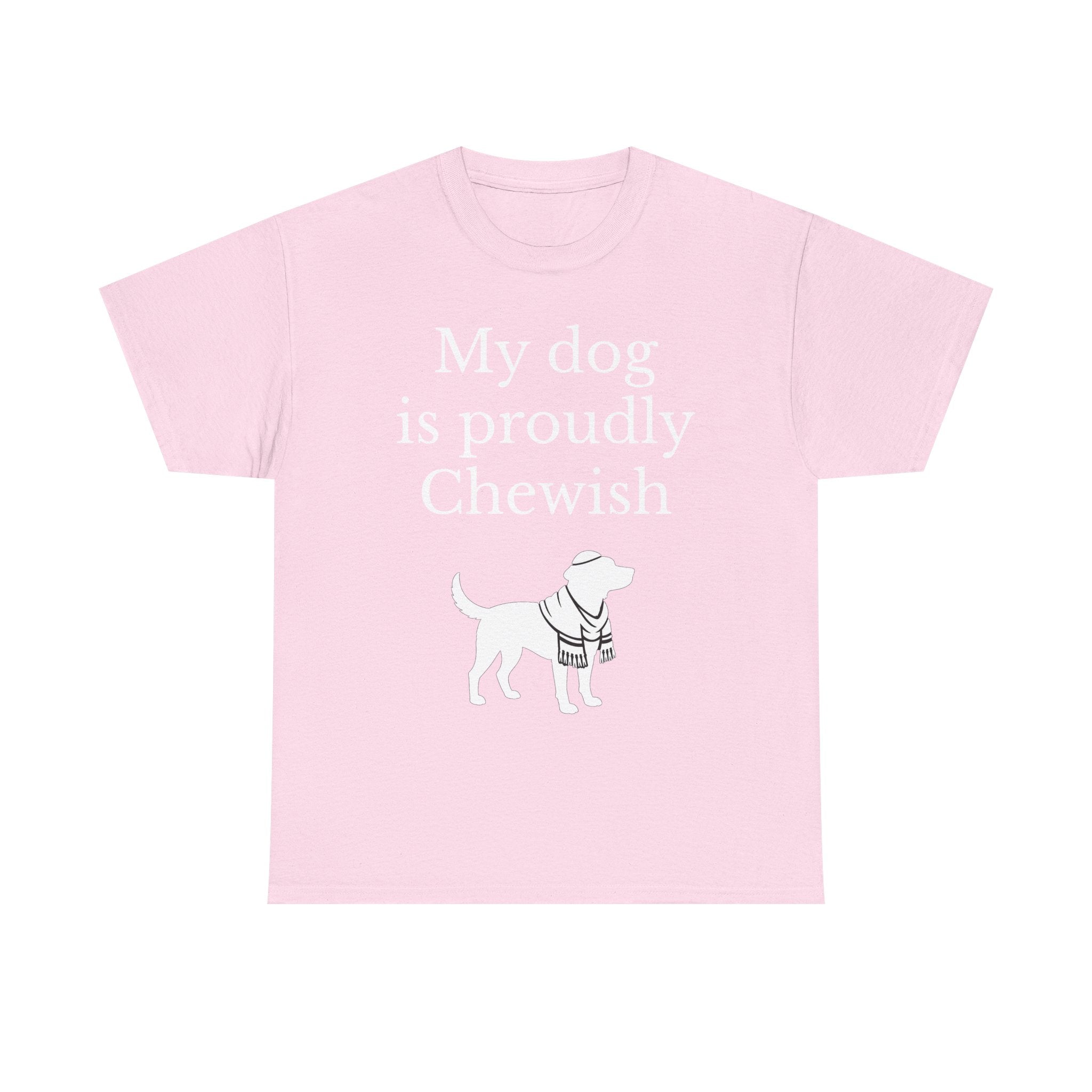 My Dog is Proudly Chewish T-Shirt — Funny Shirt for Dog Lovers