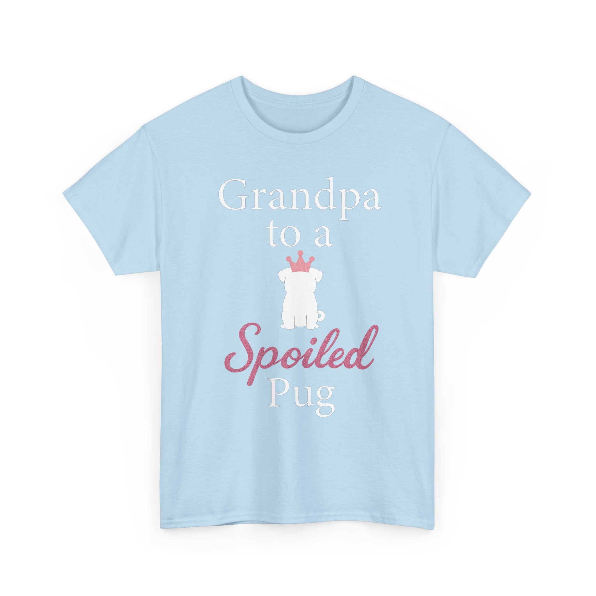 Grandpa to a Spoiled Pug T-Shirt — Funny Shirt for Dog Lovers