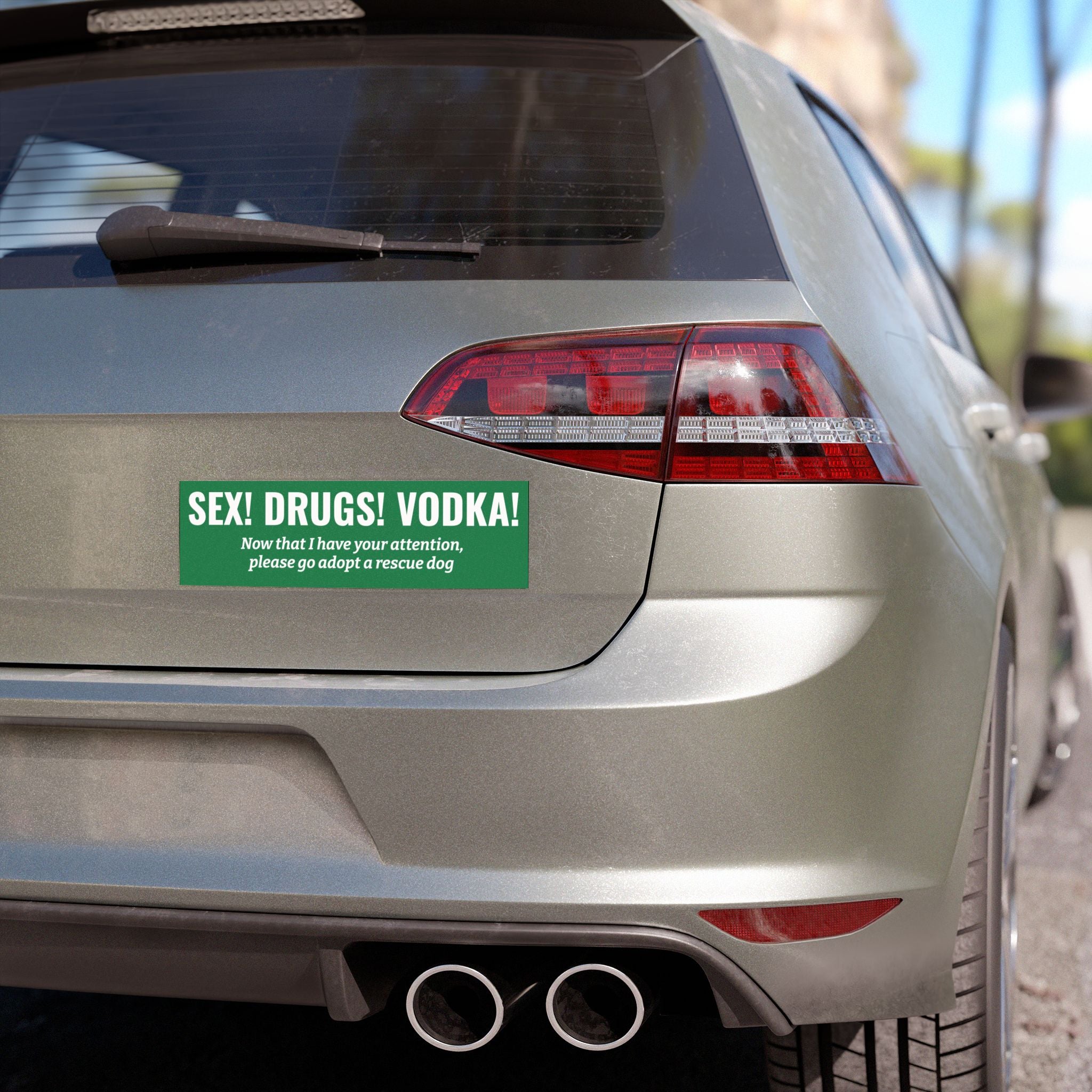 Sex! Drugs! Vodka! Bumper Magnet -- Funny Car Decal for Dog Owners (Different Colors Available Upon Request!)