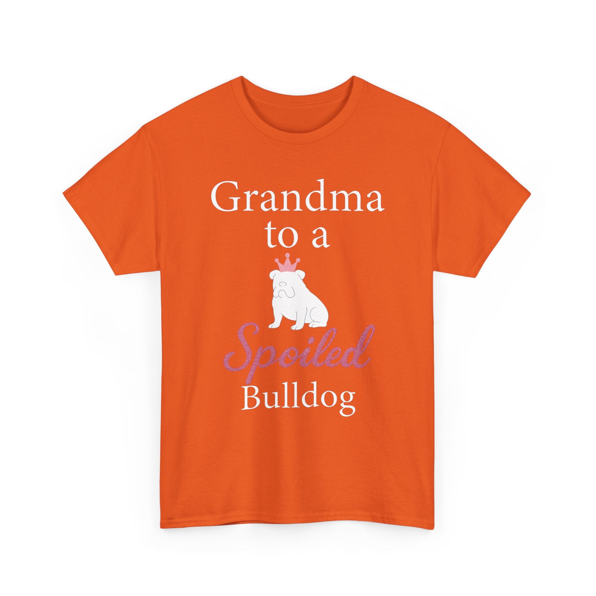 Grandma to a Spoiled Bulldog T-Shirt — Funny Shirt for Dog Lovers