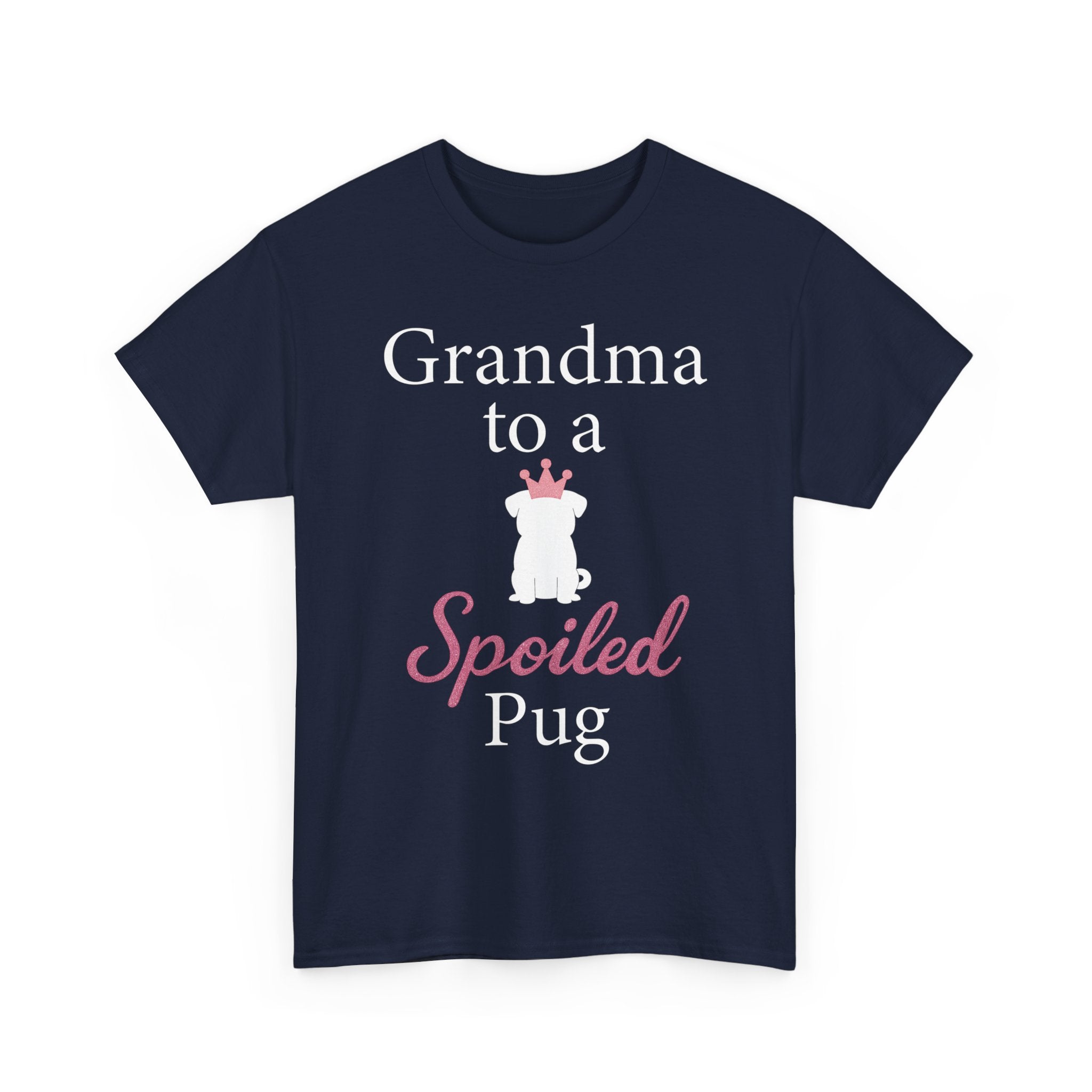 Grandma to a Spoiled Pug T-Shirt — Funny Shirt for Dog Lovers