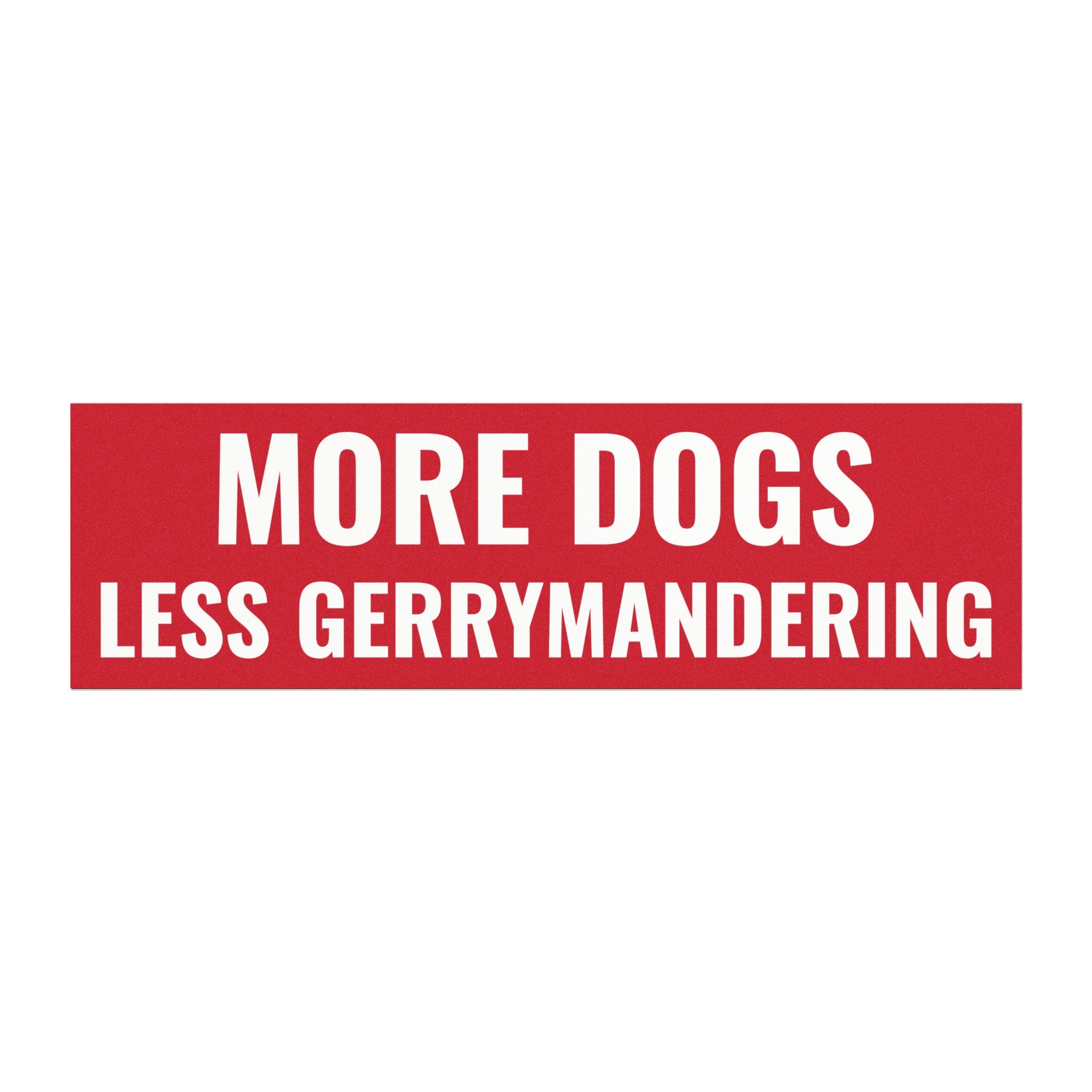 More Dogs, Less Gerrymandering Bumper Magnet
