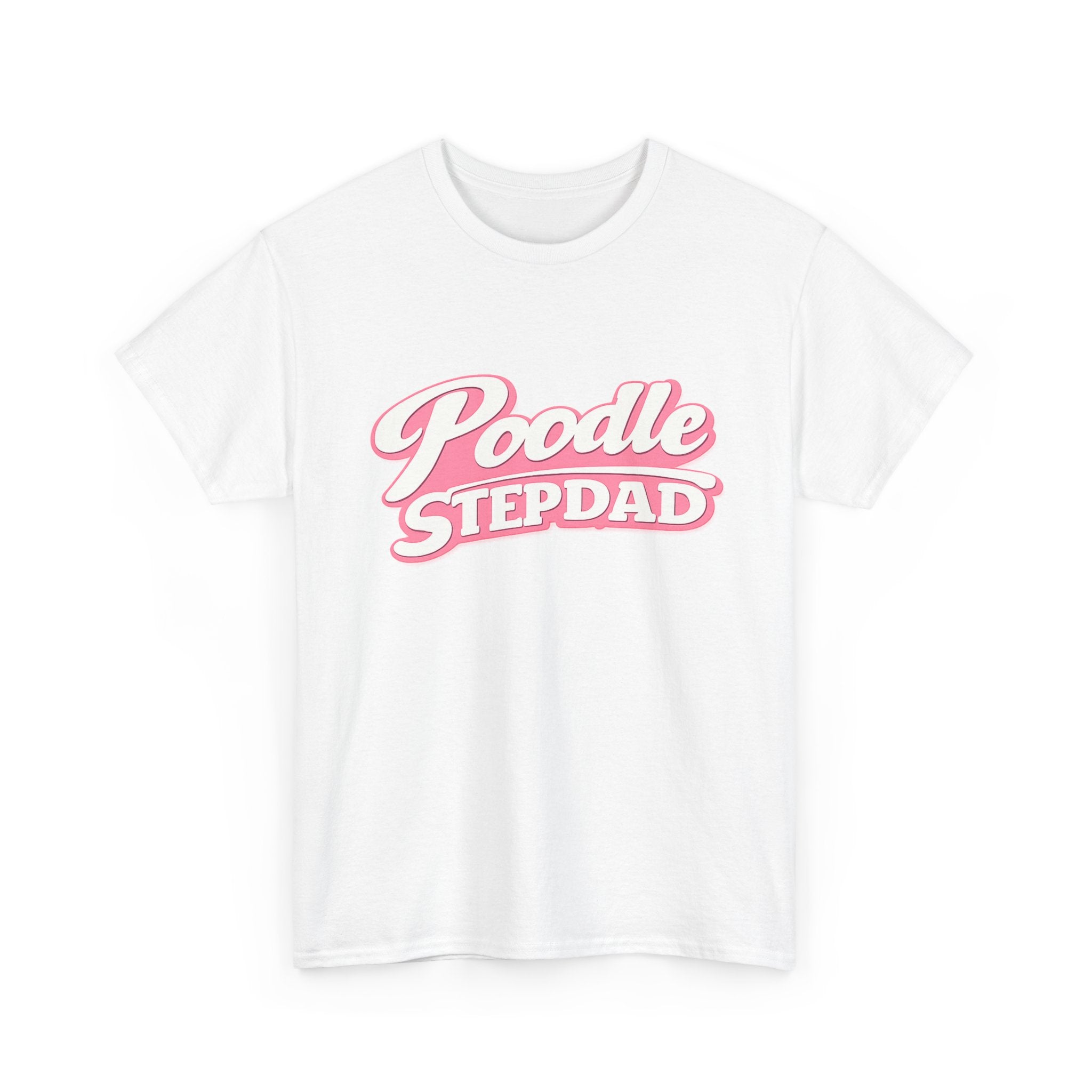 Poodle Stepdad T-Shirt — Funny Shirt for Dog Lovers