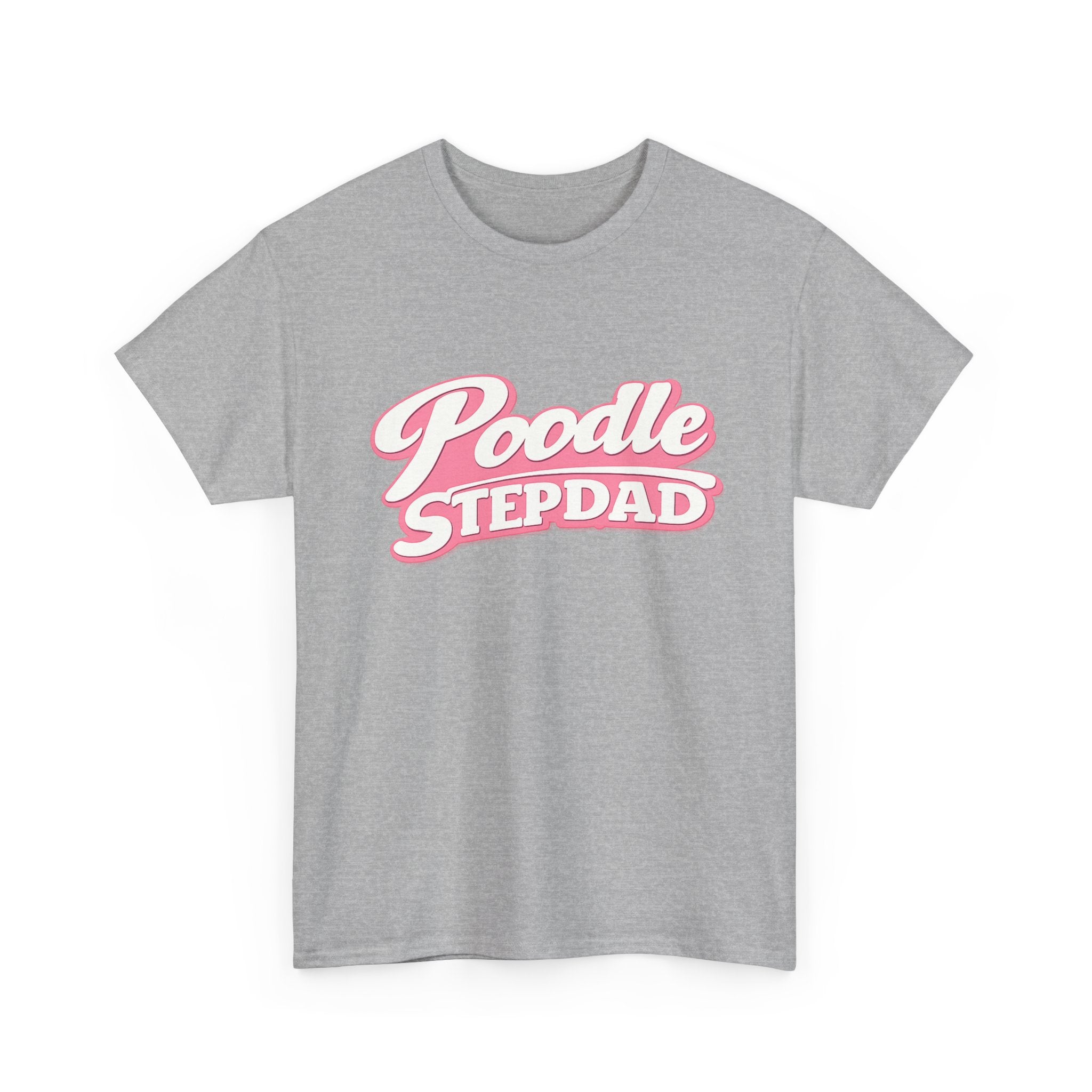 Poodle Stepdad T-Shirt — Funny Shirt for Dog Lovers