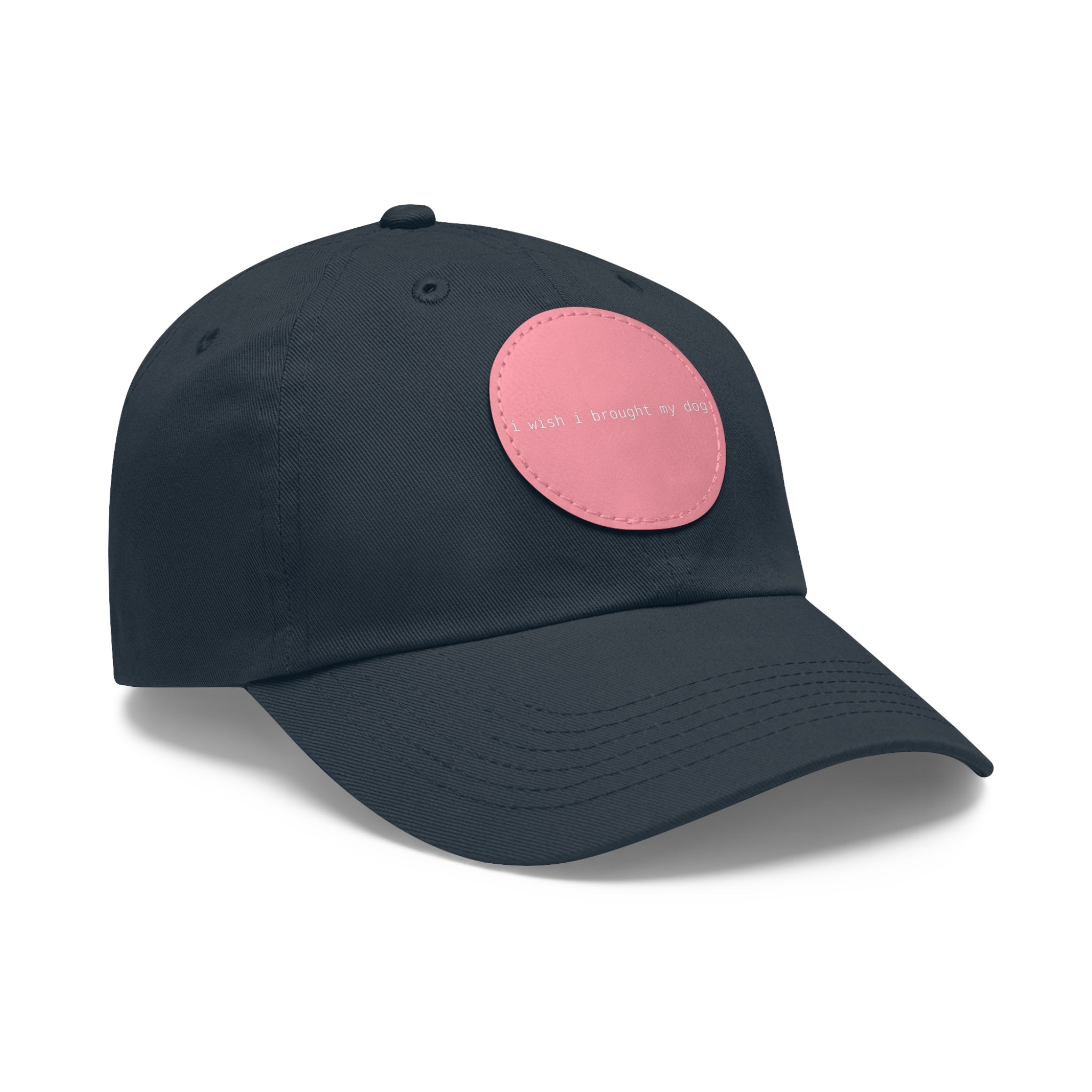 I Wish I Brought My Dog Dad Hat with Leather Patch (Round) -- Funny Hat for Dog Lovers