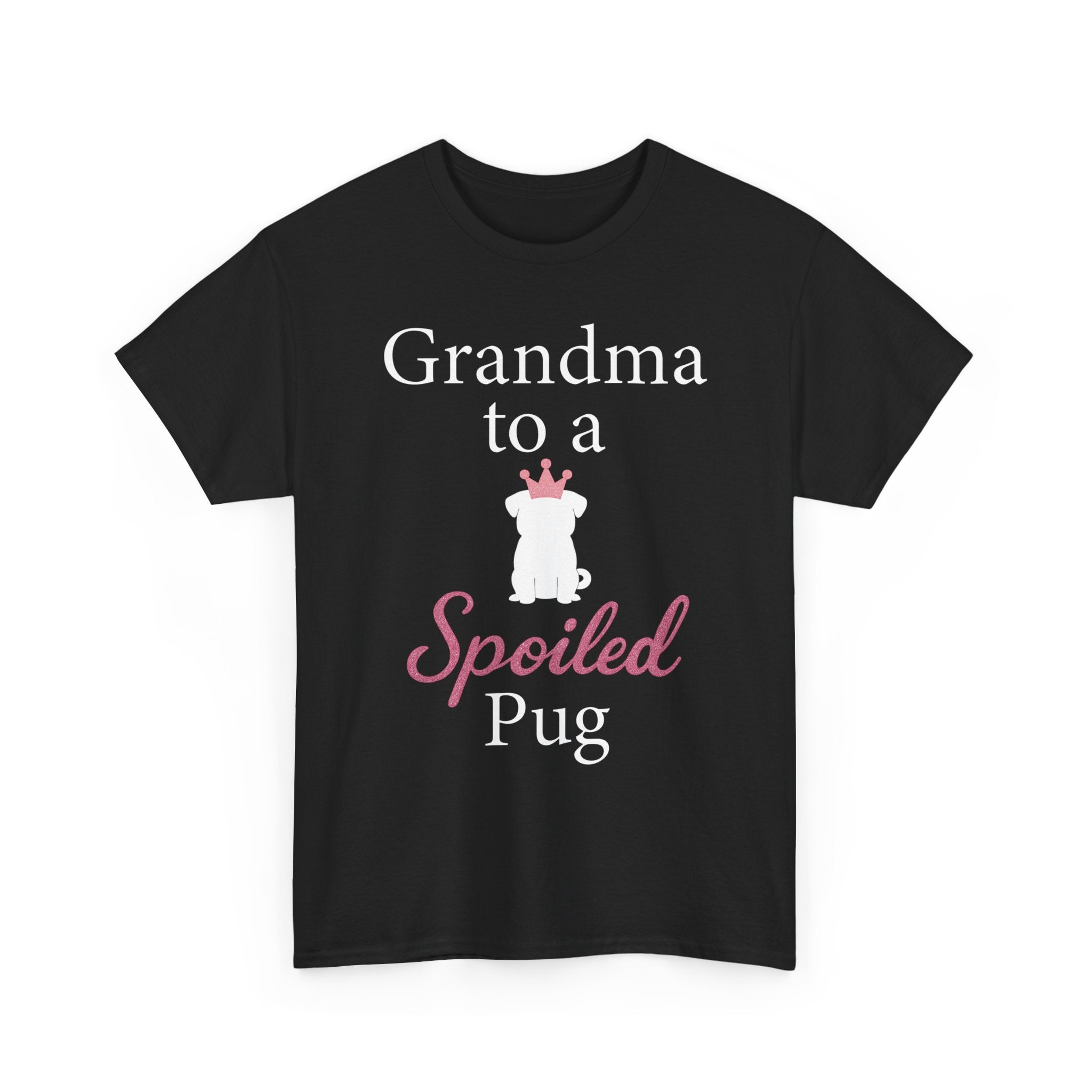 Grandma to a Spoiled Pug T-Shirt — Funny Shirt for Dog Lovers