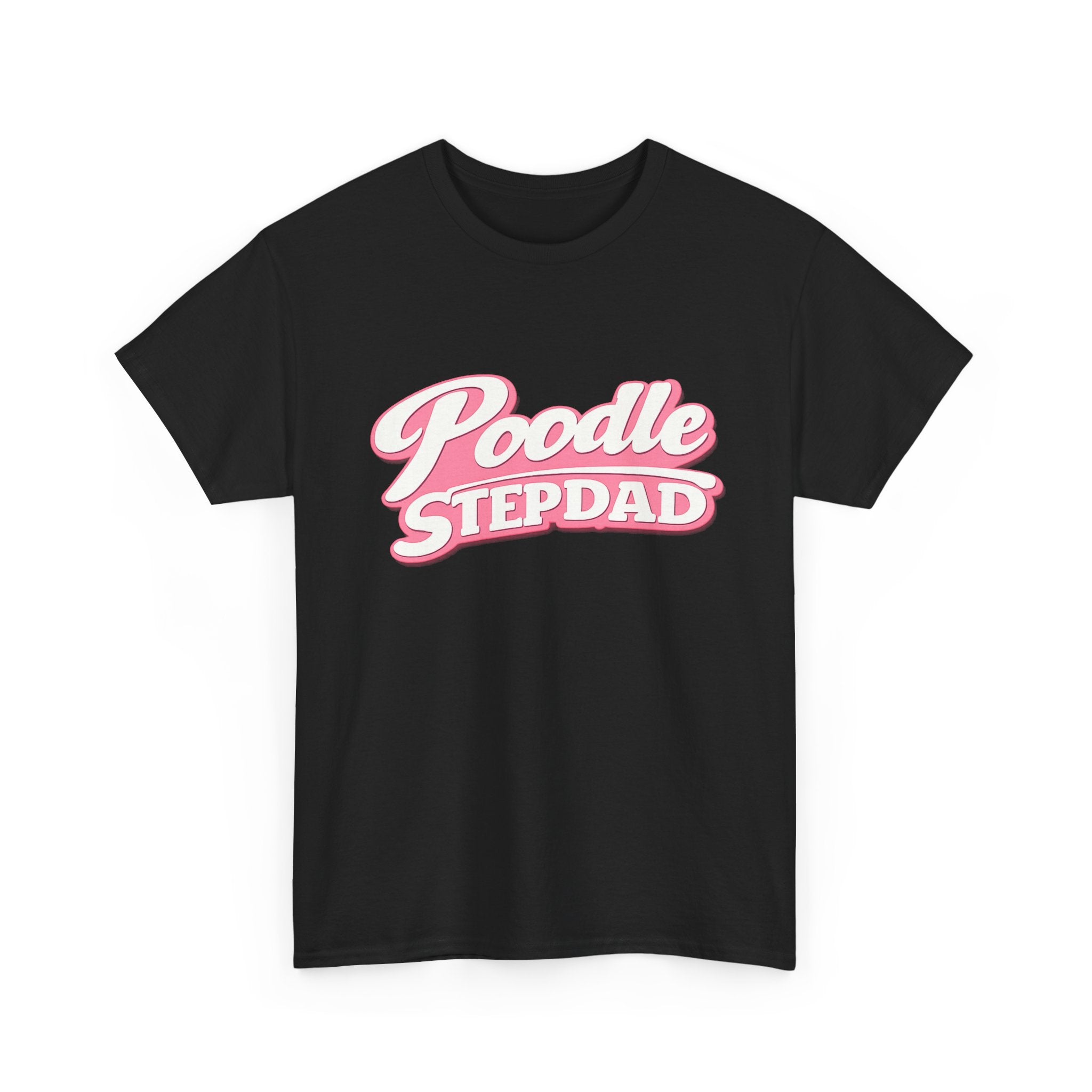 Poodle Stepdad T-Shirt — Funny Shirt for Dog Lovers