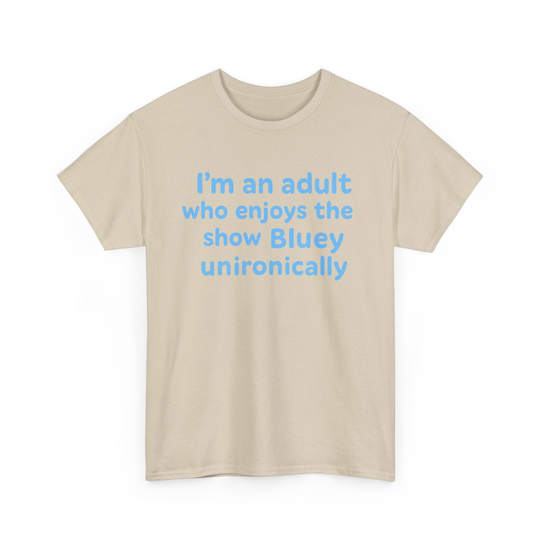 I'm An Adult Who Enjoys The Show Bluey Unironically Shirt -- Funny Shirt for Dog and Bluey Lovers