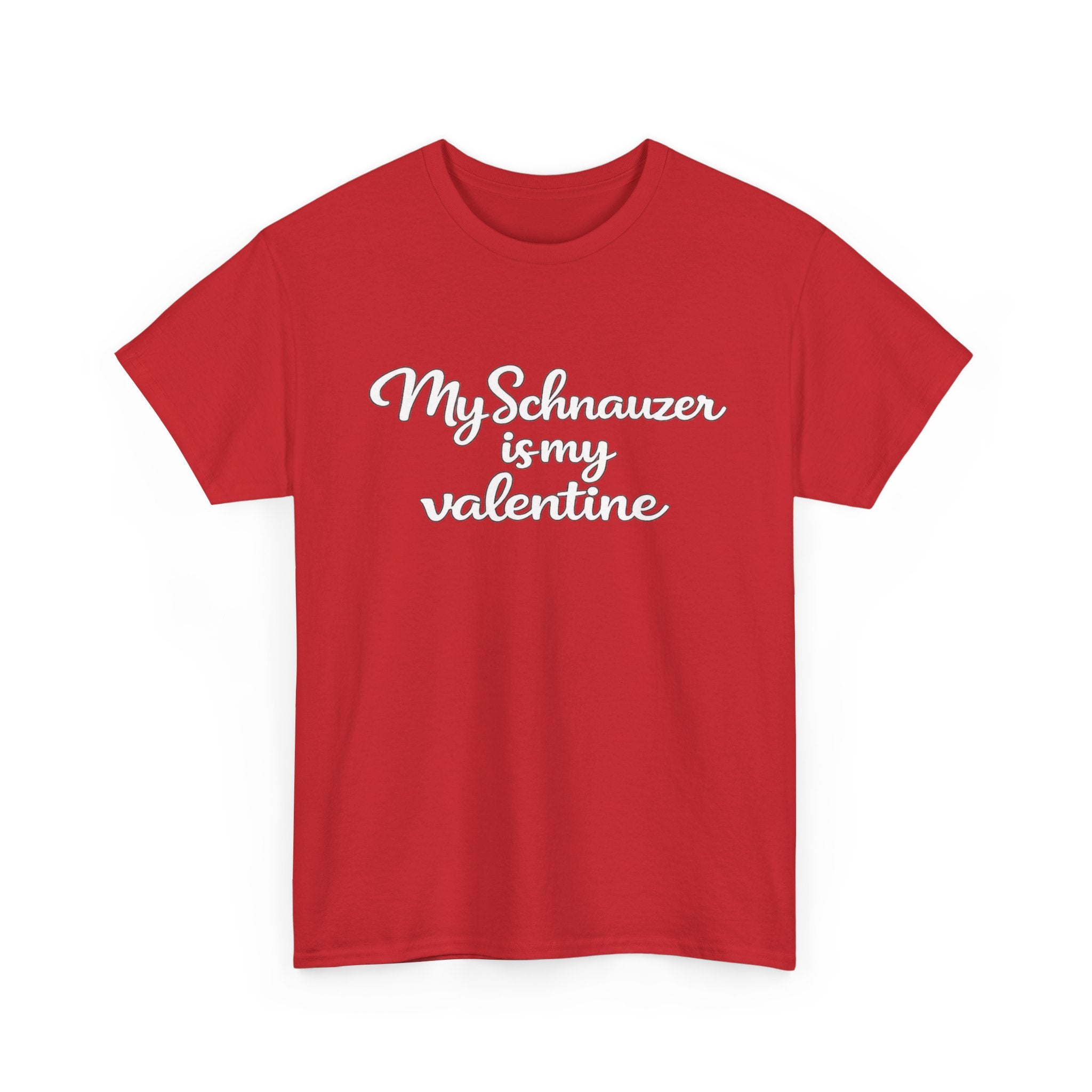 My Schnauzer Is My Valentine T-Shirt (White) — Funny Valentine's Day Shirt for Dog Lovers