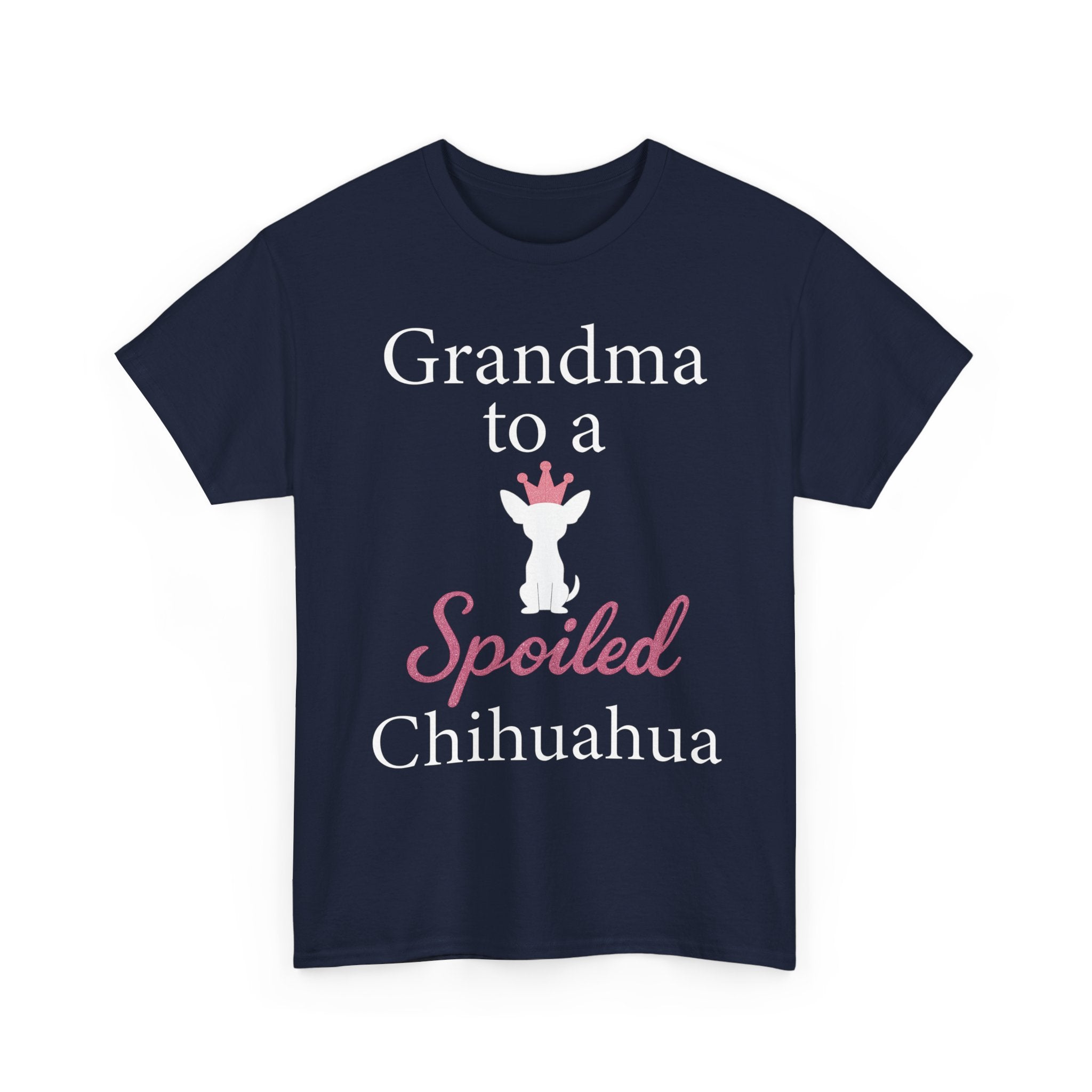 Grandma to a Spoiled Chihuahua T-Shirt — Funny Shirt for Dog Lovers