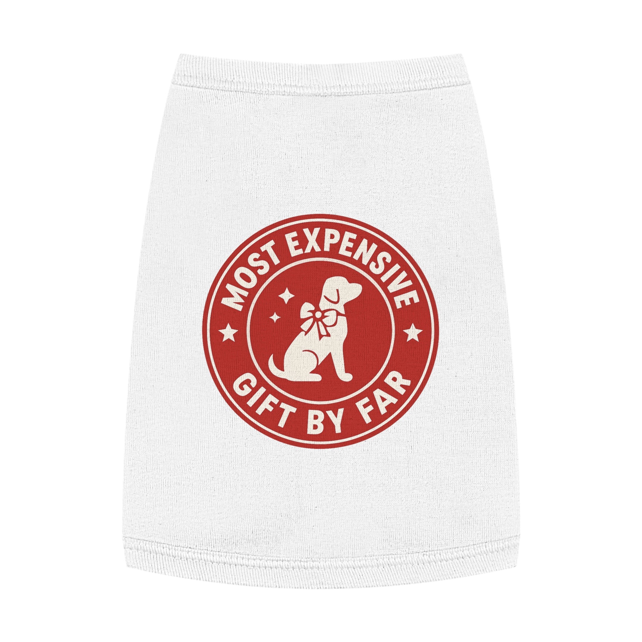 Most Expensive Gift by Far Dog Tank Top -- Funny Christmas Apparel for Dogs