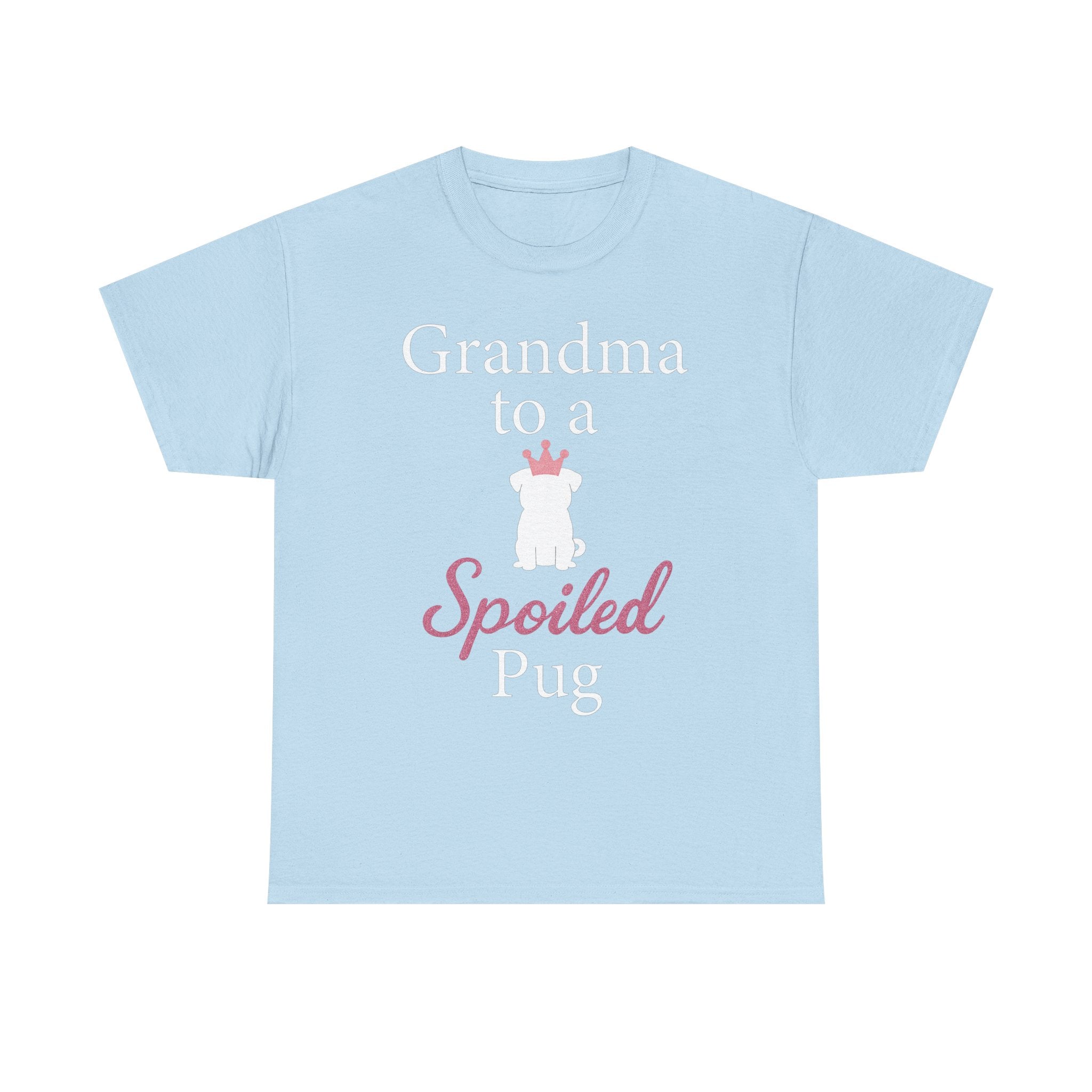 Grandma to a Spoiled Pug T-Shirt — Funny Shirt for Dog Lovers