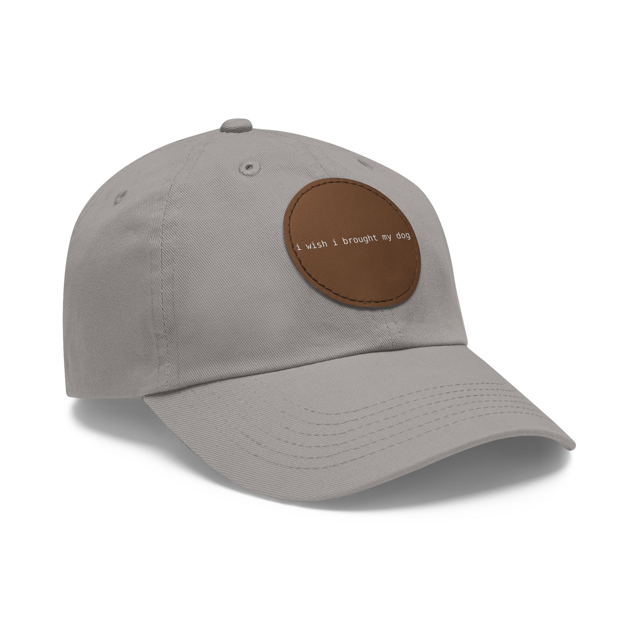 I Wish I Brought My Dog Dad Hat with Leather Patch (Round) -- Funny Hat for Dog Lovers