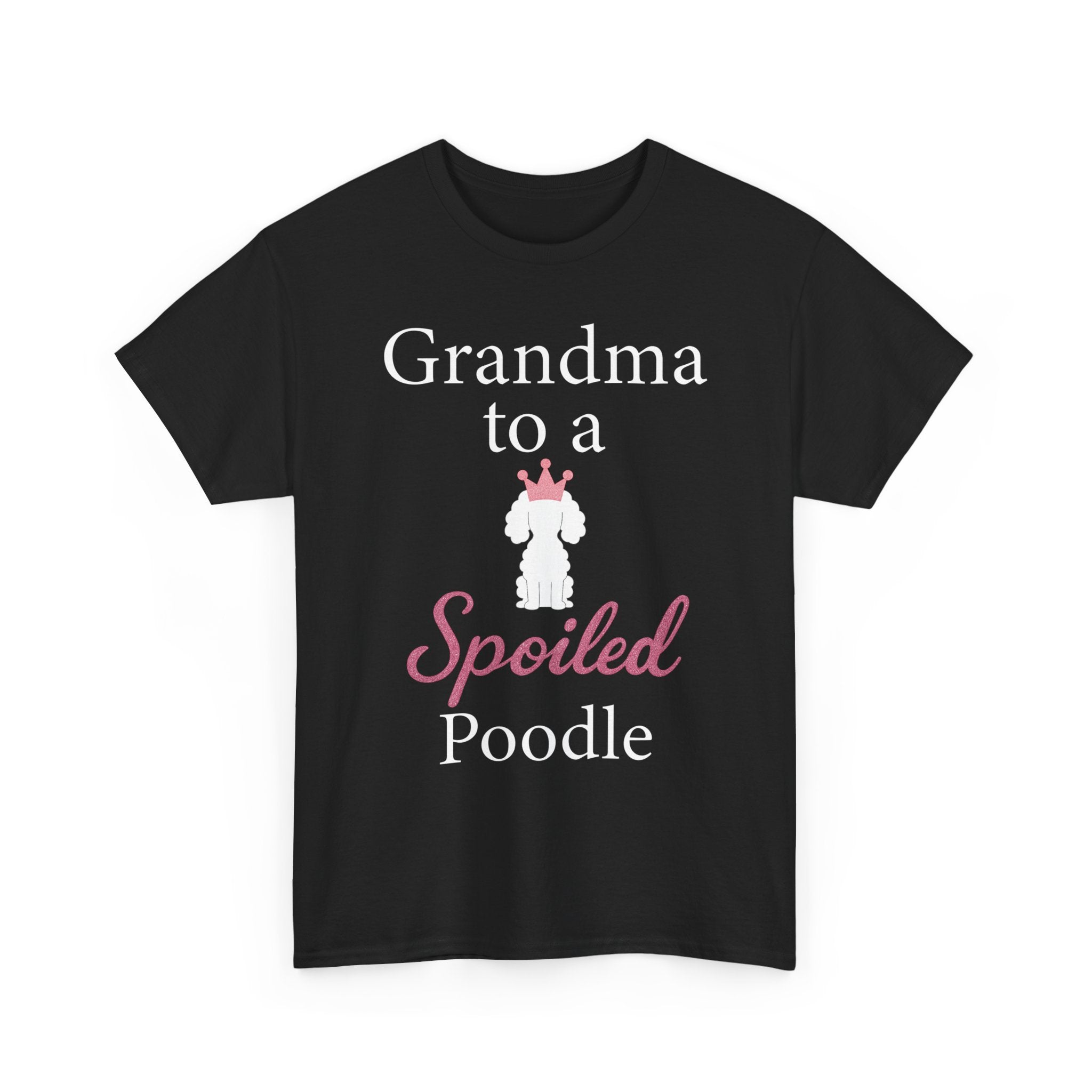 Grandma to a Spoiled Poodle T-Shirt — Funny Shirt for Dog Lovers