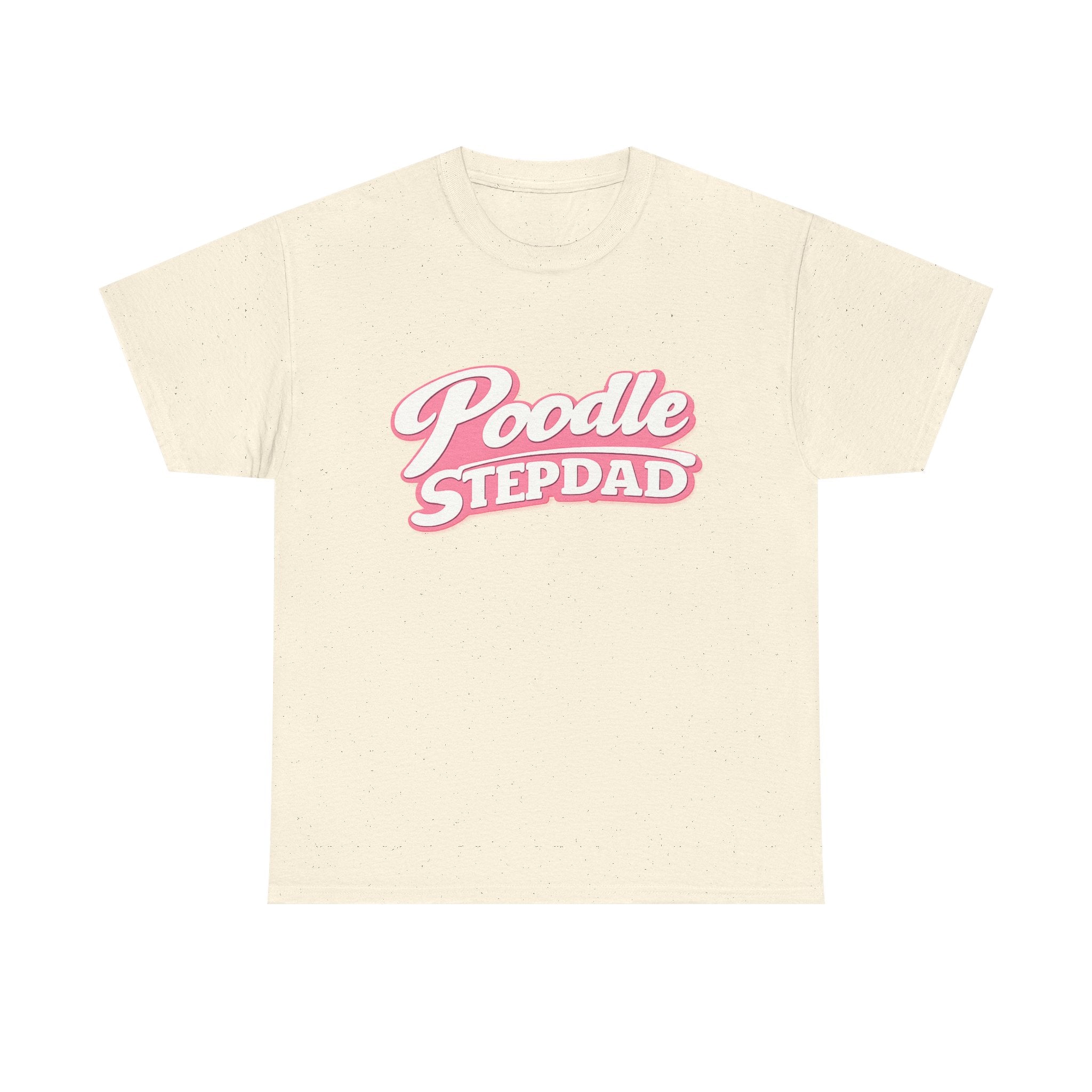 Poodle Stepdad T-Shirt — Funny Shirt for Dog Lovers