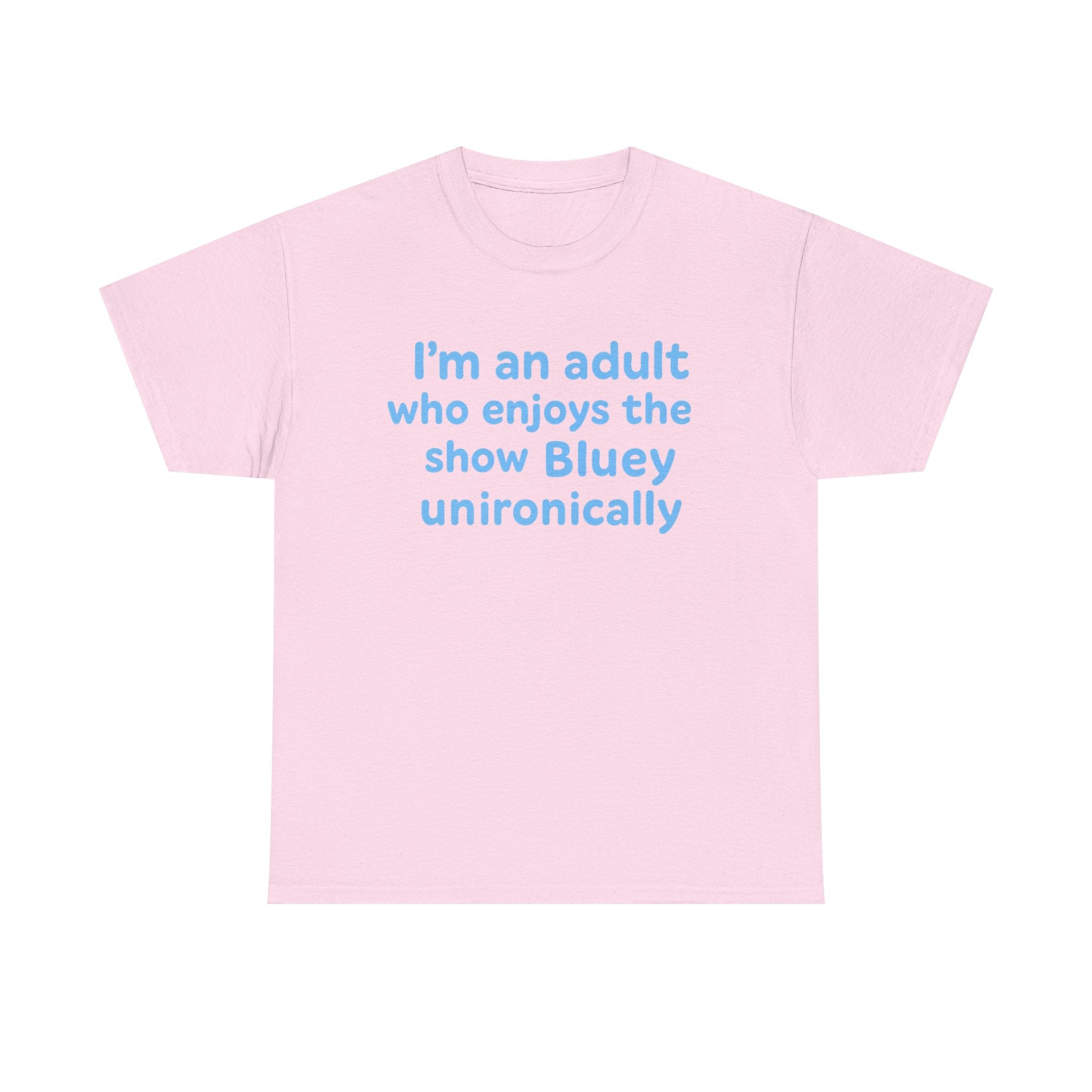 I'm An Adult Who Enjoys The Show Bluey Unironically Shirt -- Funny Shirt for Dog and Bluey Lovers