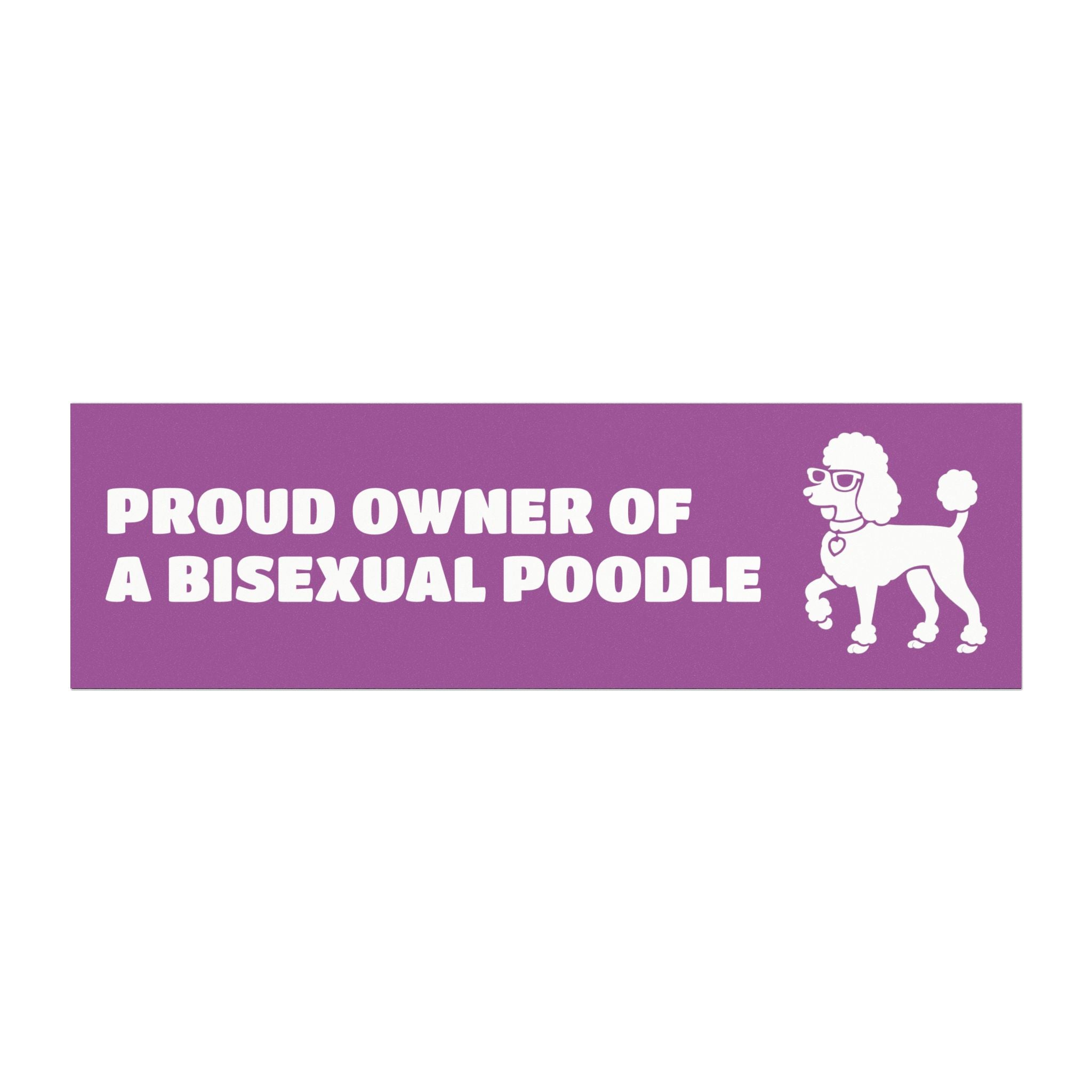 Proud Owner Of A Bisexual Poodle Vehicle Magnet - Funny Car Decoration for Dog Lovers