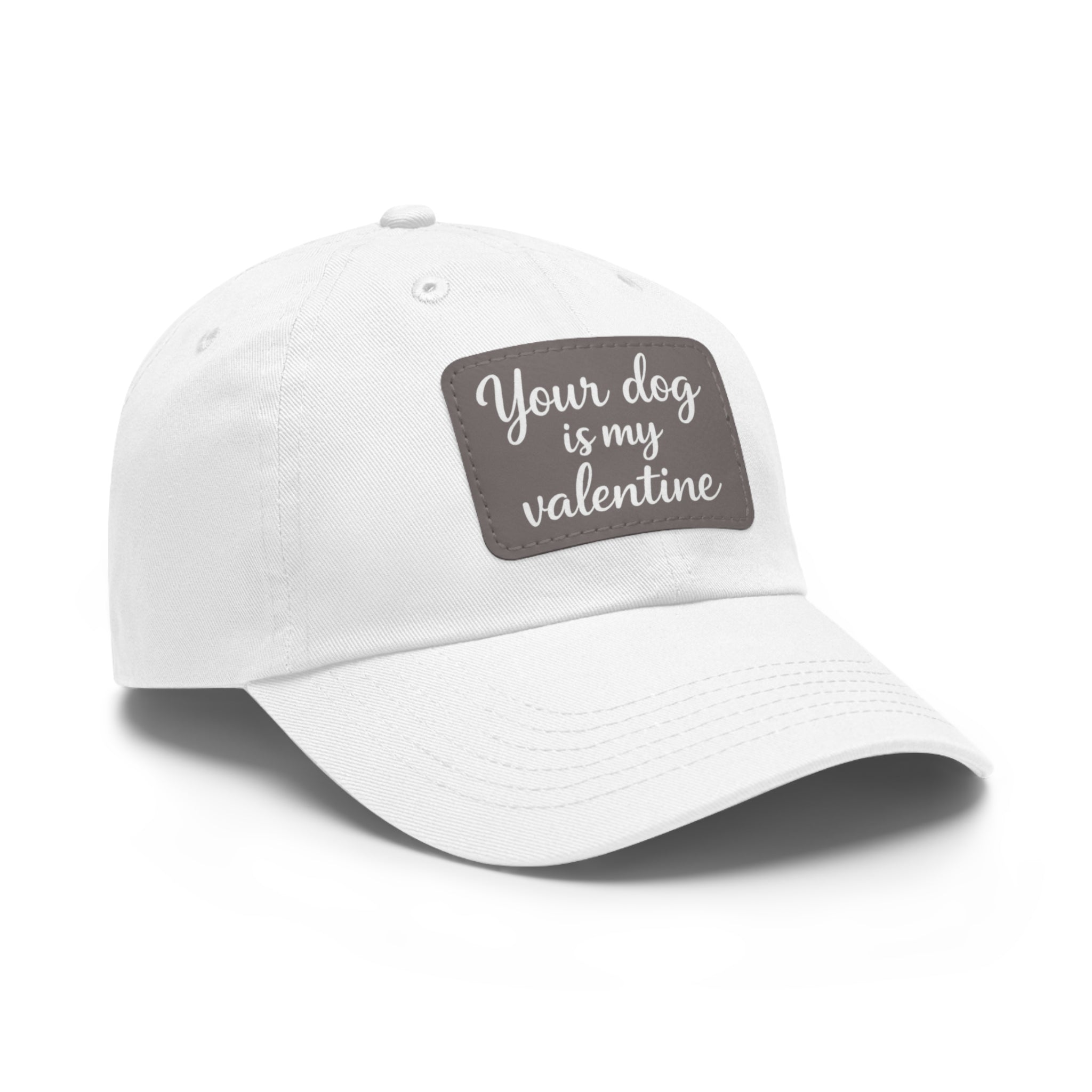 "Your Dog Is My Valentine" Leather Patch Hat -- Funny Valentine's Gift for Dog Lovers