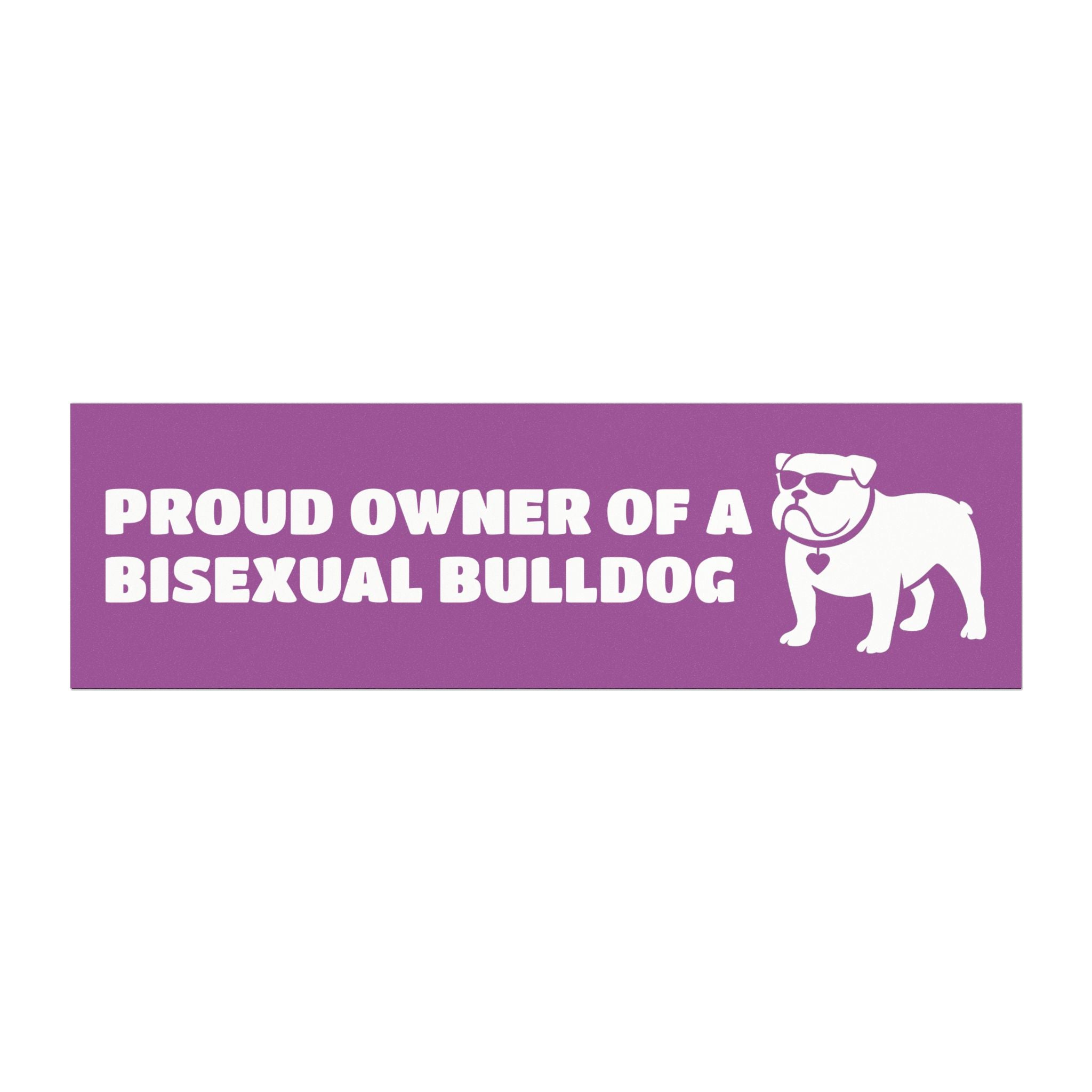 Proud Owner Of A Bisexual Bulldog Vehicle Magnet - Funny Car Decoration for Dog Lovers