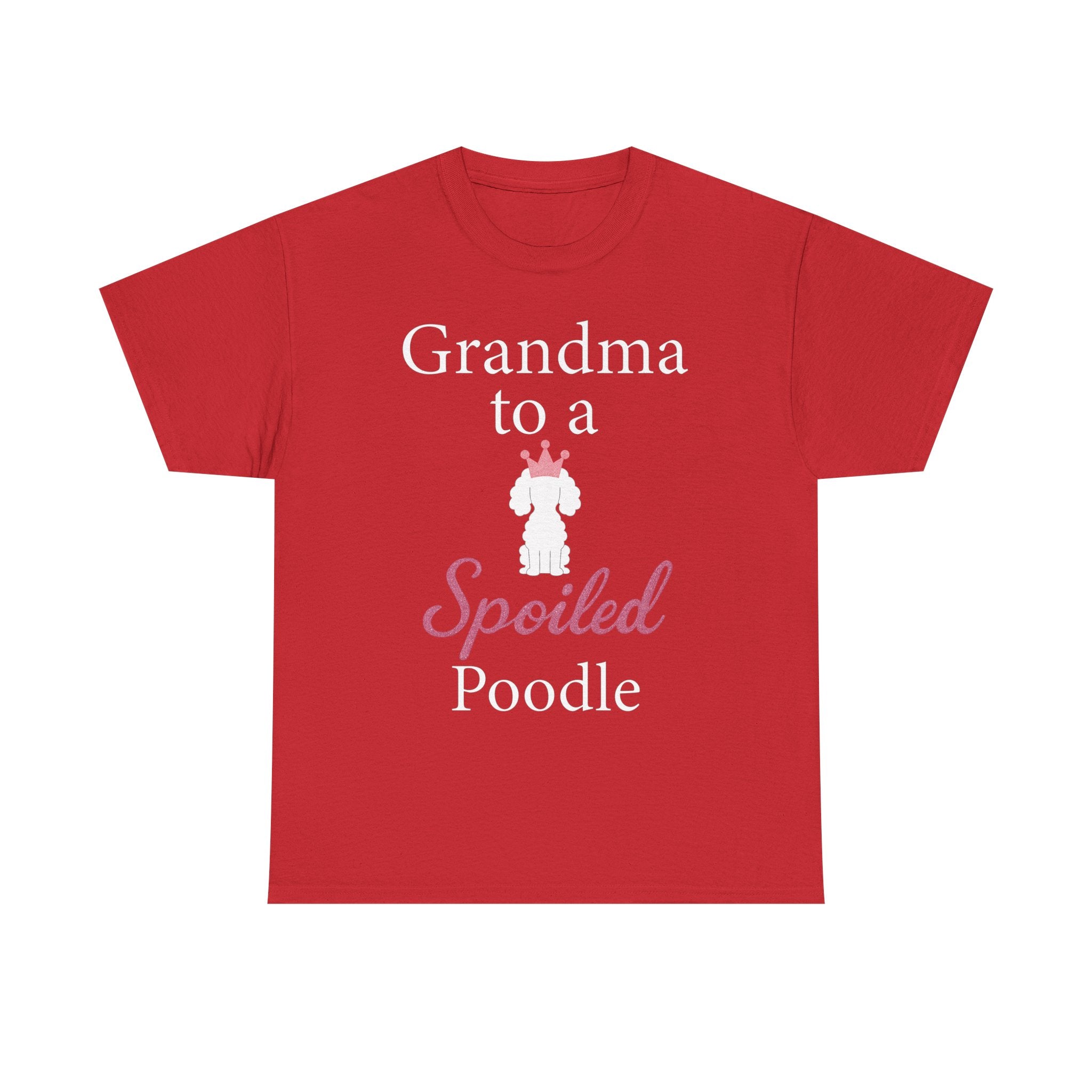 Grandma to a Spoiled Poodle T-Shirt — Funny Shirt for Dog Lovers