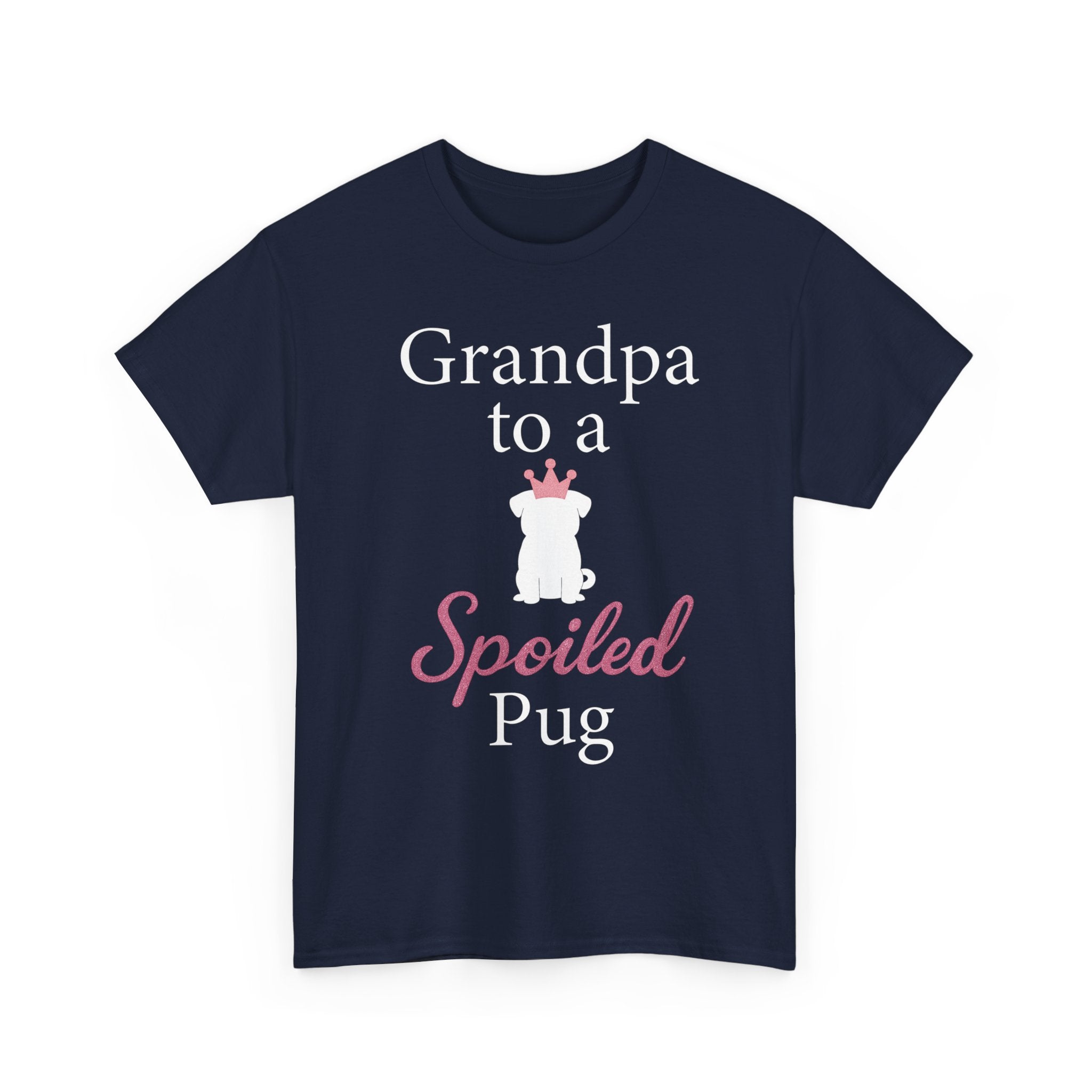 Grandpa to a Spoiled Pug T-Shirt — Funny Shirt for Dog Lovers