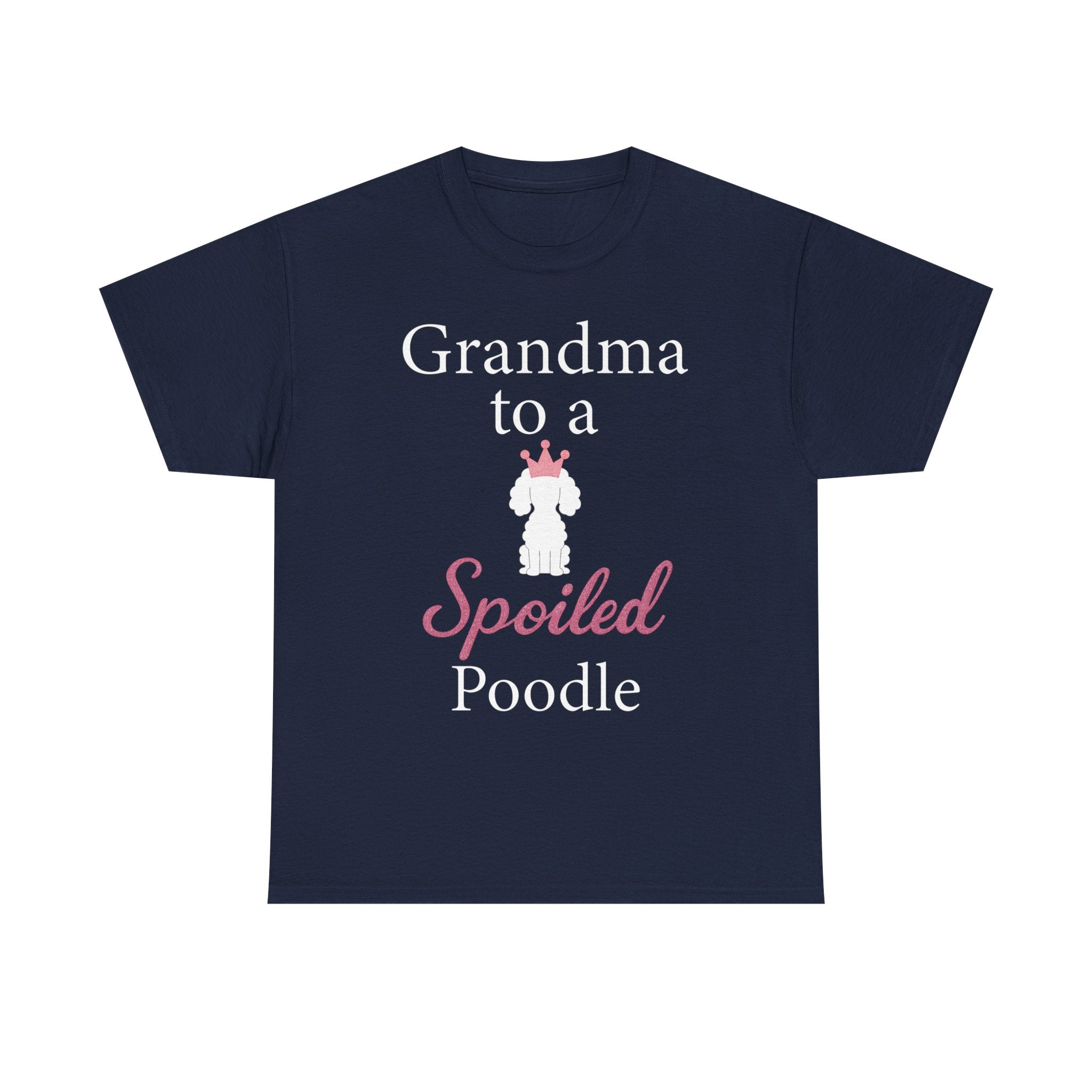 Grandma to a Spoiled Poodle T-Shirt — Funny Shirt for Dog Lovers