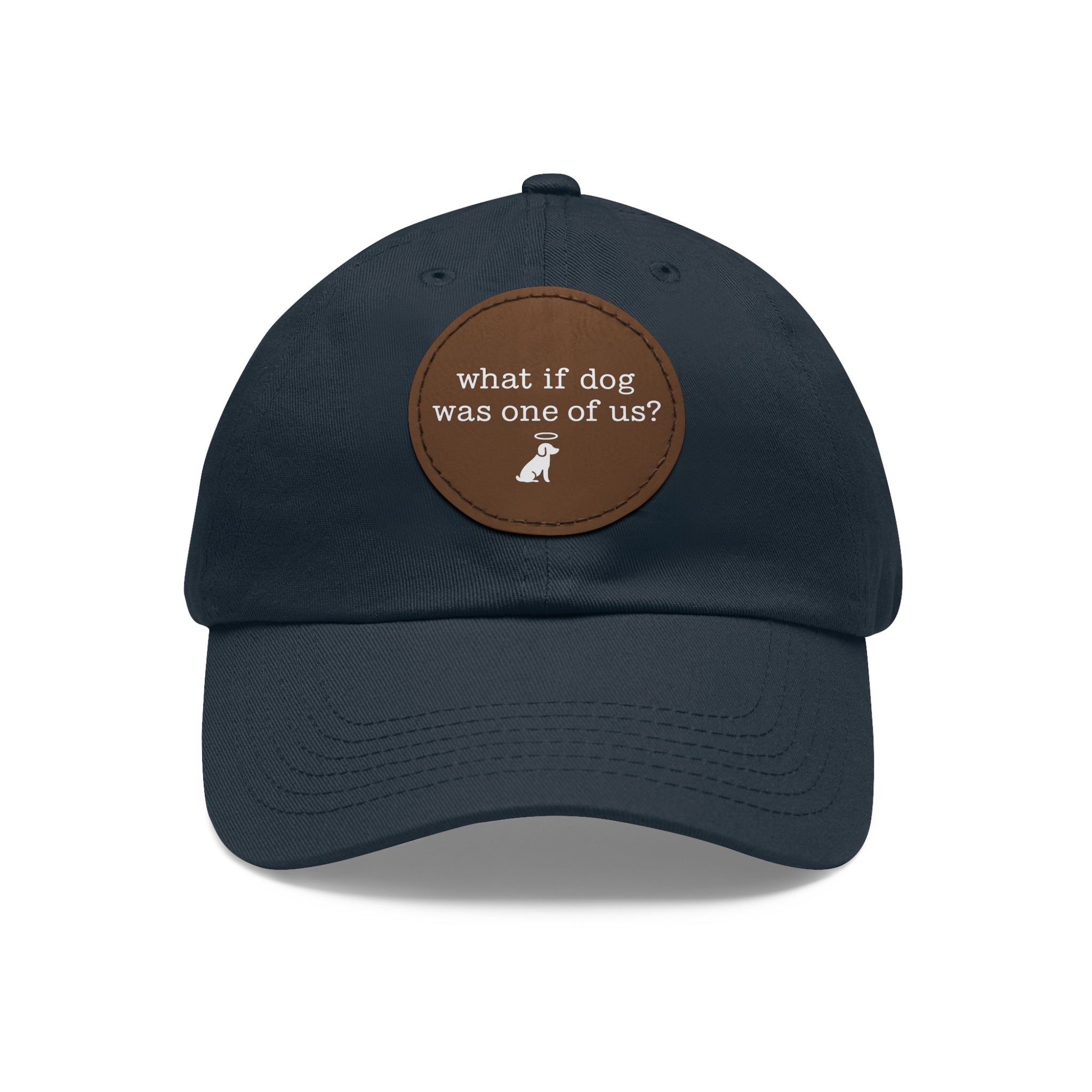What If Dog Was One Of Us? Dad Hat with Leather Patch (Round)
