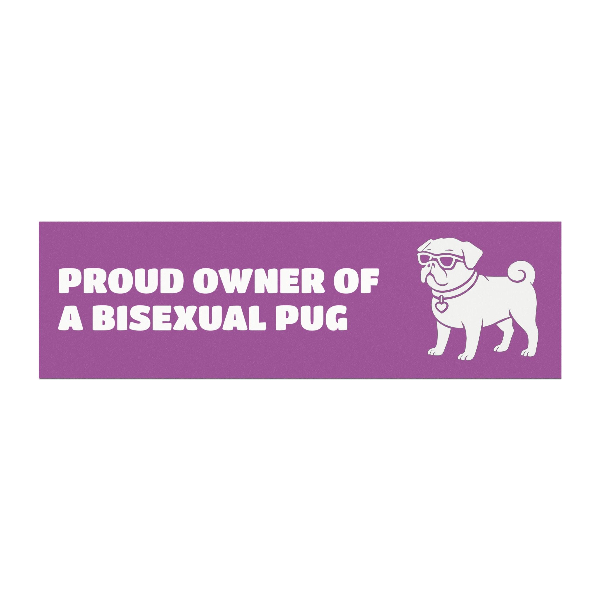 Proud Owner Of A Bisexual Pug Vehicle Magnet - Funny Car Decoration for Dog Lovers