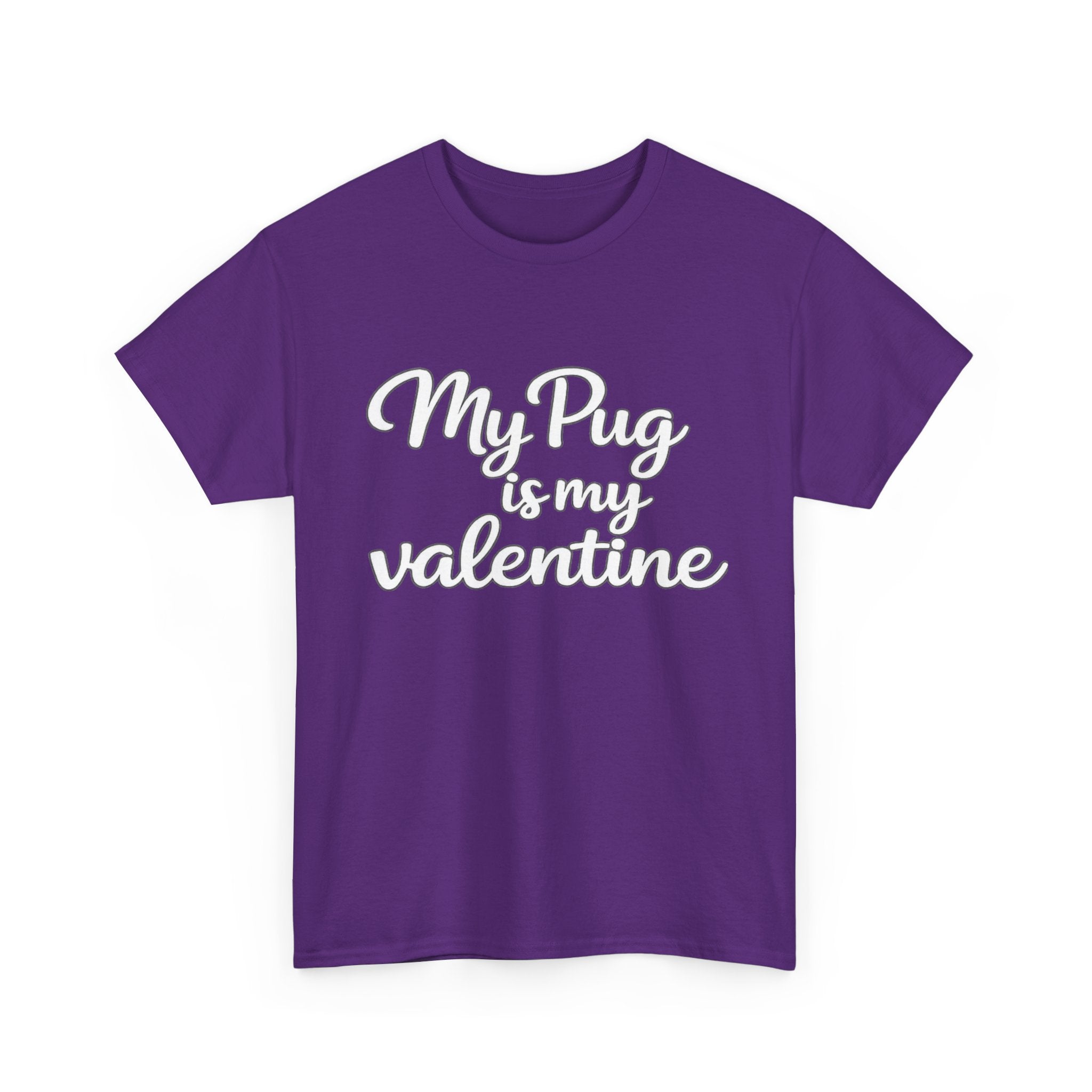 My Pug Is My Valentine T-Shirt (White) — Funny Valentine's Day Shirt for Dog Lovers