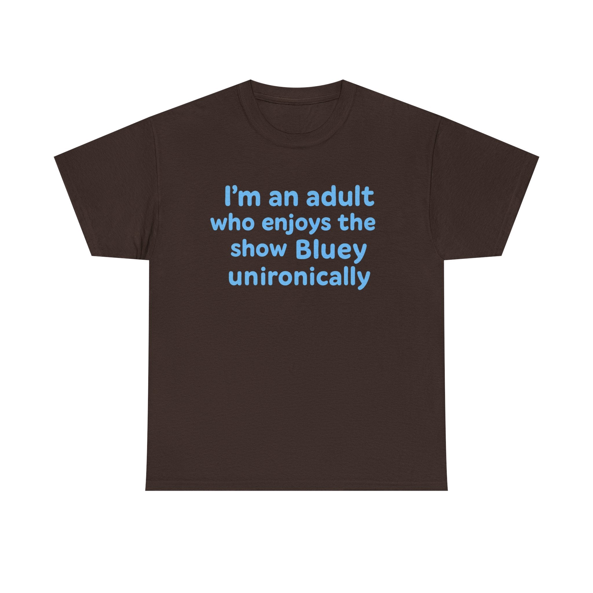 I'm An Adult Who Enjoys The Show Bluey Unironically Shirt -- Funny Shirt for Dog and Bluey Lovers