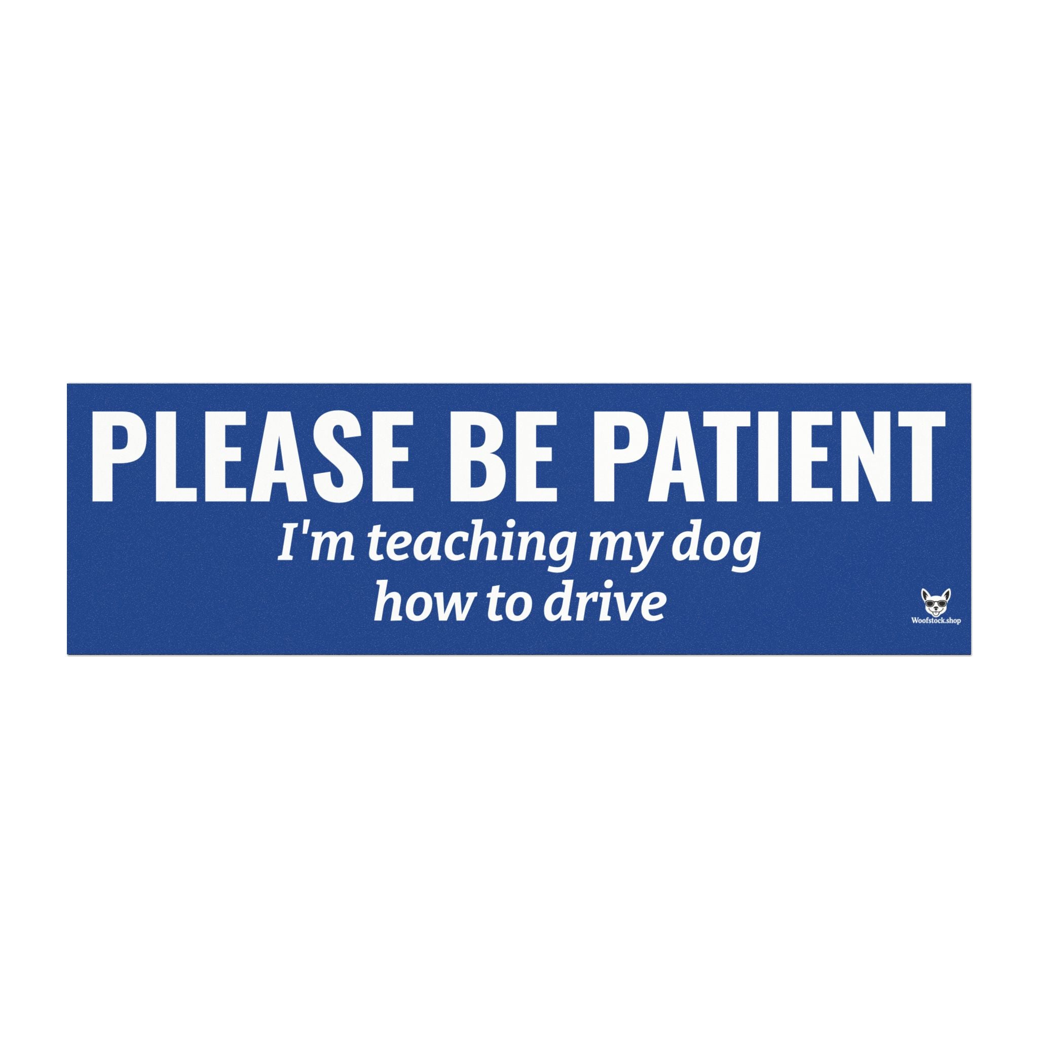 Copy of Please Be Patient, I'm Teaching My Dog How to Drive Bumper Magnet