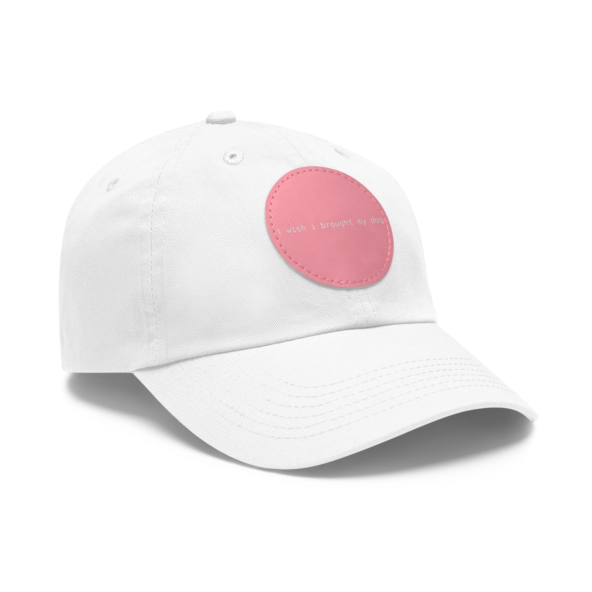I Wish I Brought My Dog Dad Hat with Leather Patch (Round) -- Funny Hat for Dog Lovers