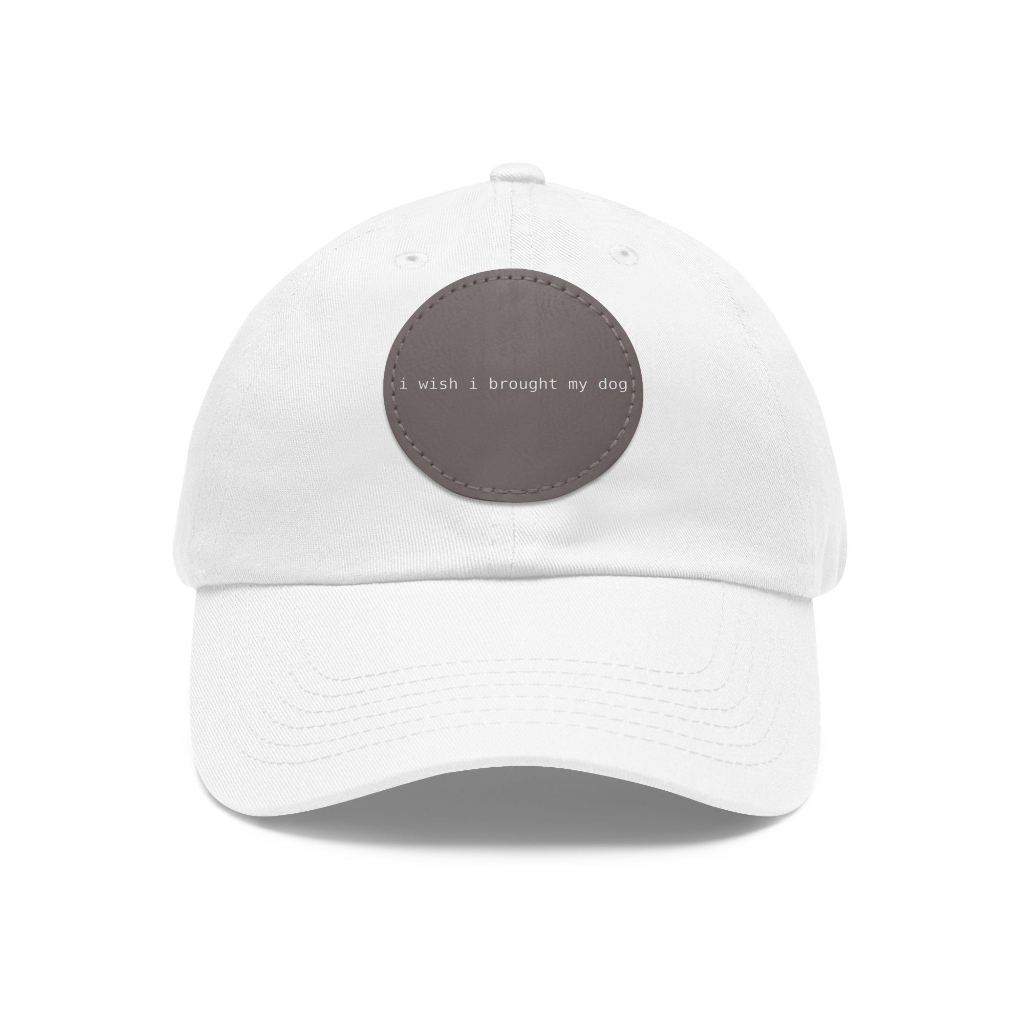 I Wish I Brought My Dog Dad Hat with Leather Patch (Round) -- Funny Hat for Dog Lovers