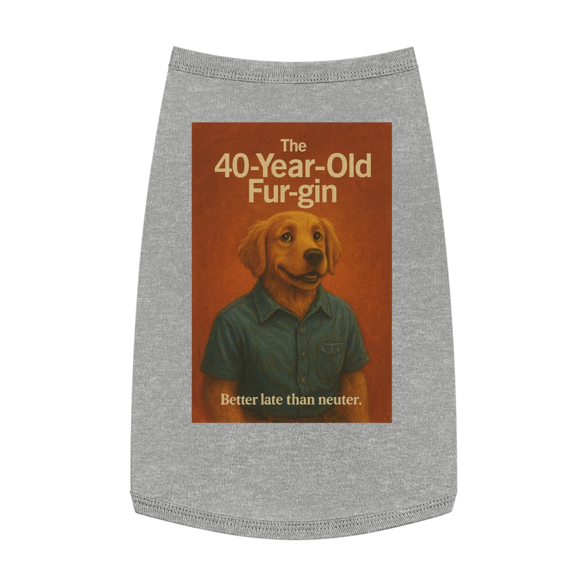 The 40-Year-Old Furgin Pet Tank Top-- Funny Parody Shirt for Dog Lovers