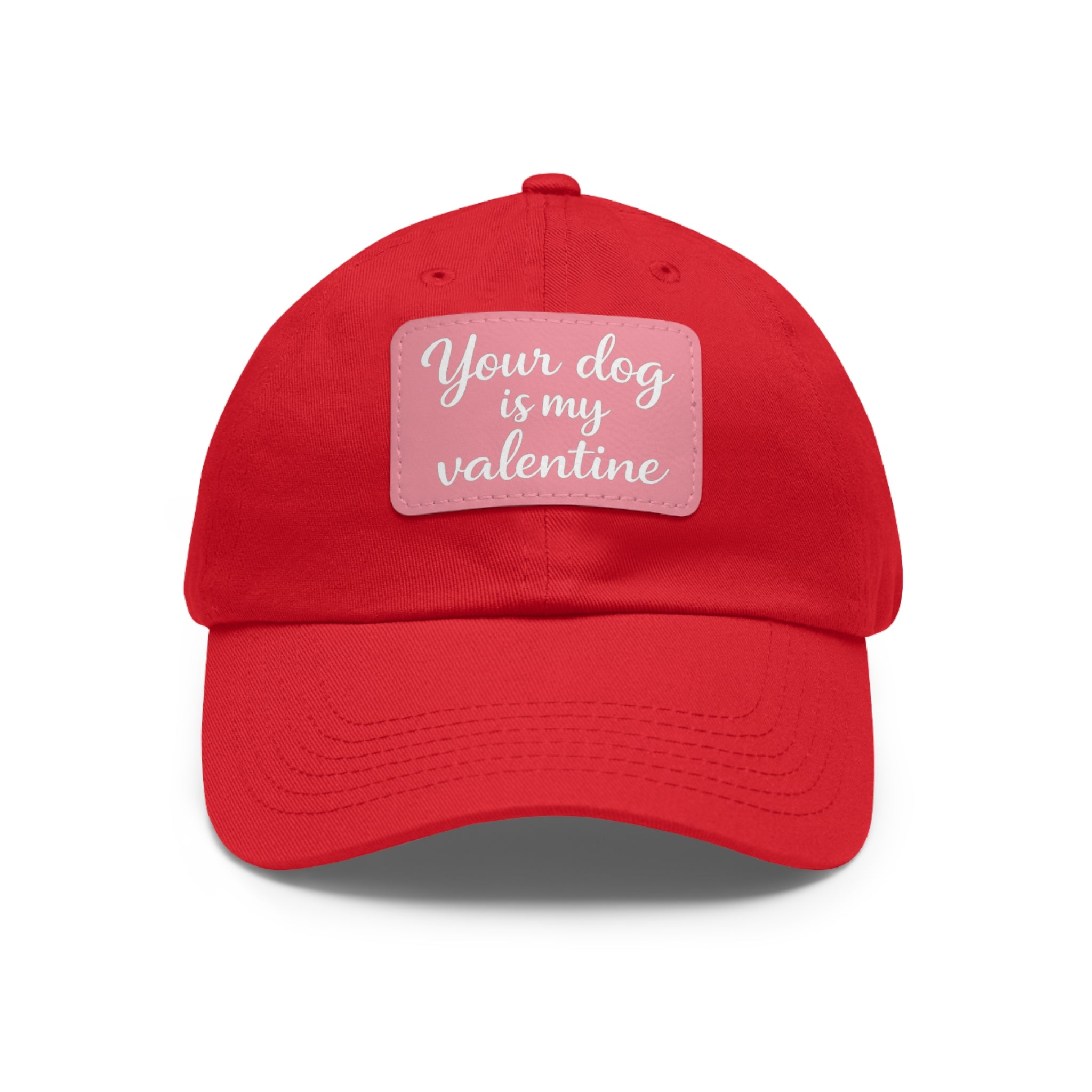 "Your Dog Is My Valentine" Leather Patch Hat -- Funny Valentine's Gift for Dog Lovers