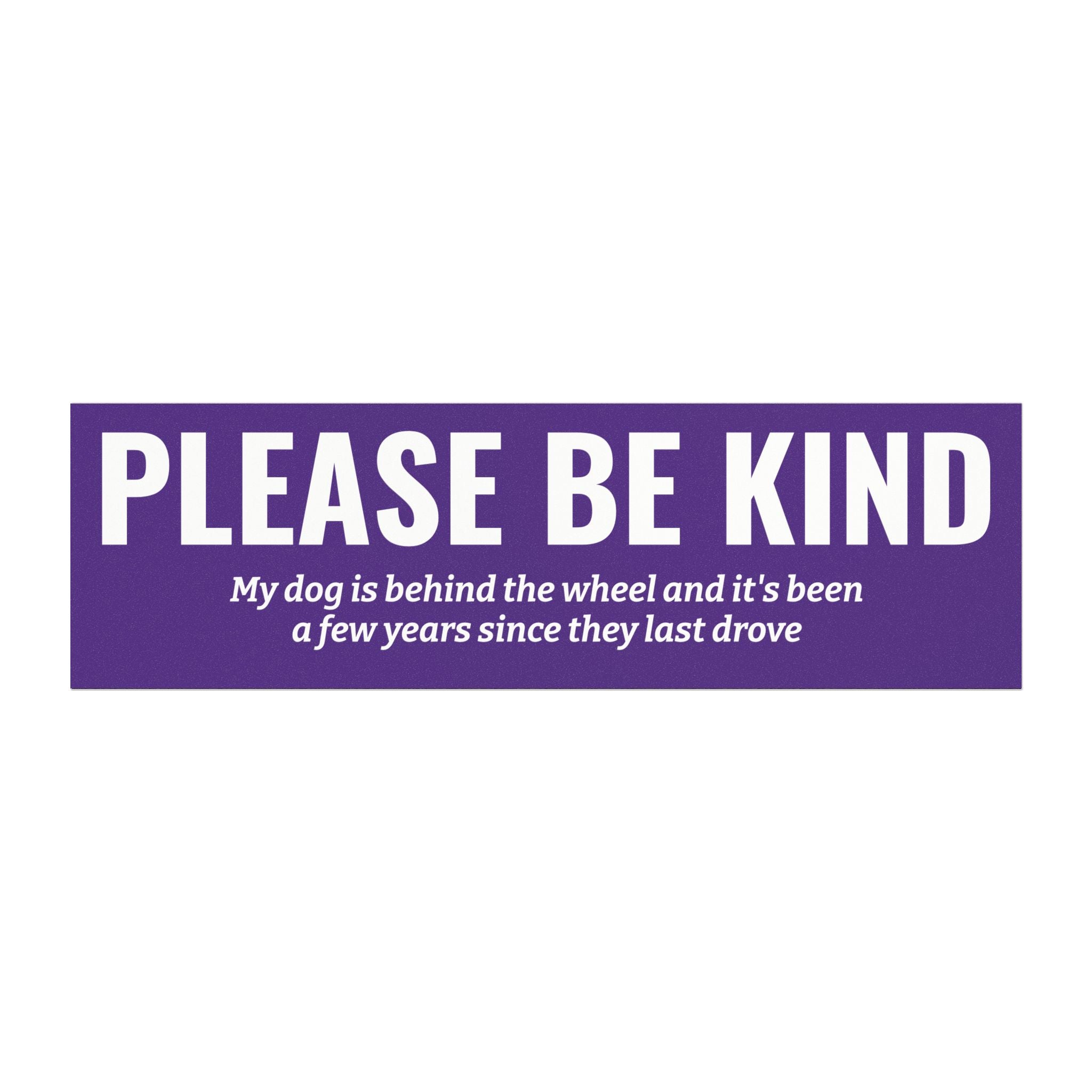 Please Be Kind Bumper Magnet -- Funny Car Decal for Dog Lovers